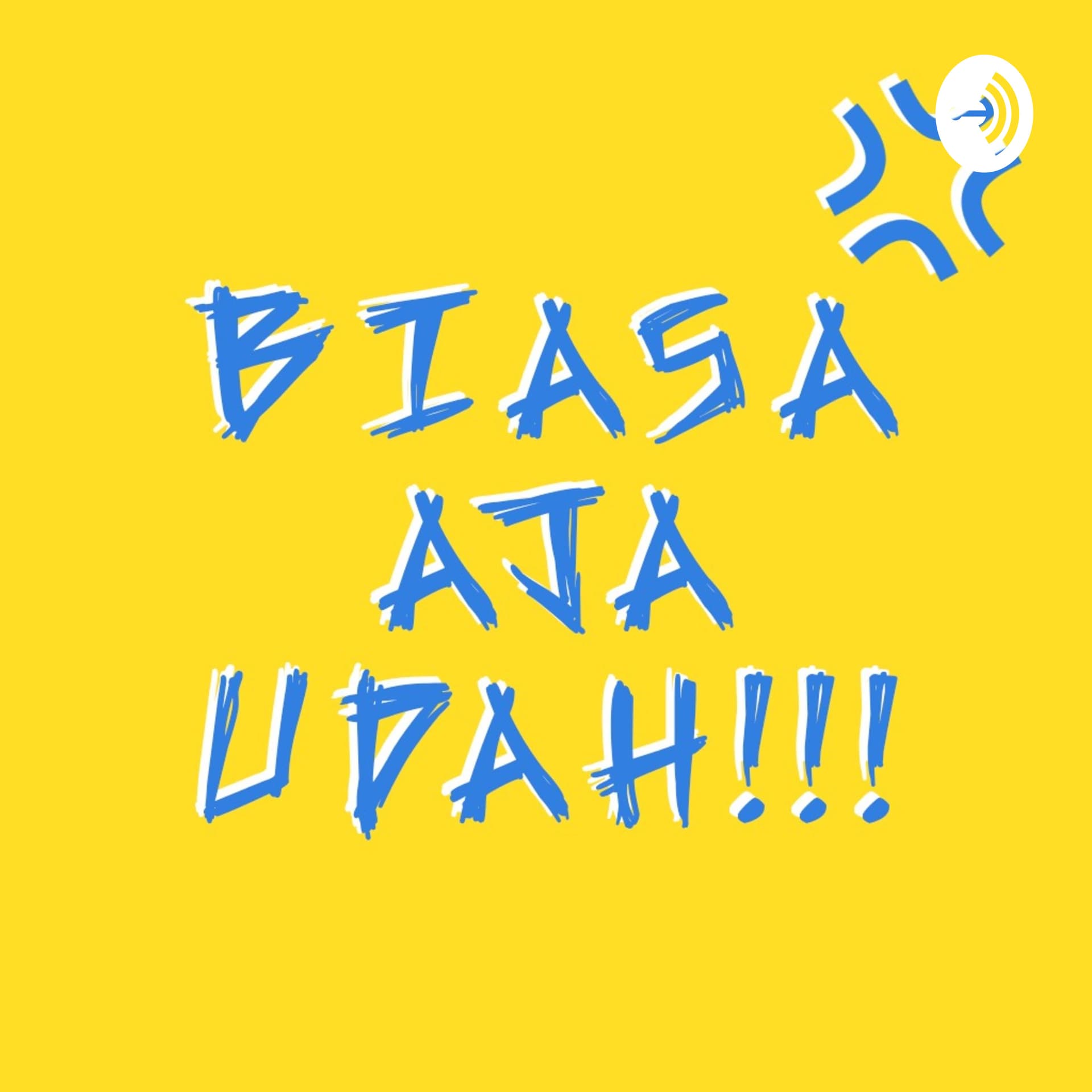 BIASA AJA UDAH! - Podcasts