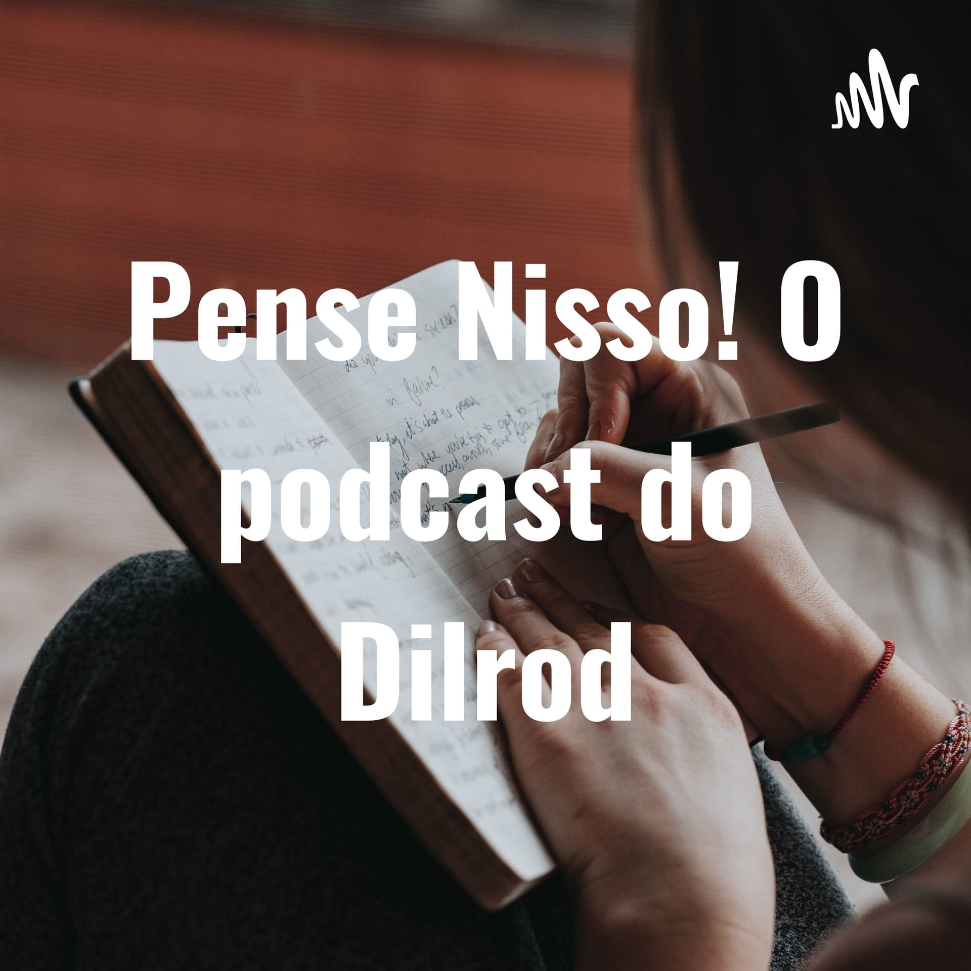 Pense Nisso! O podcast do Dilrod - Podcasts