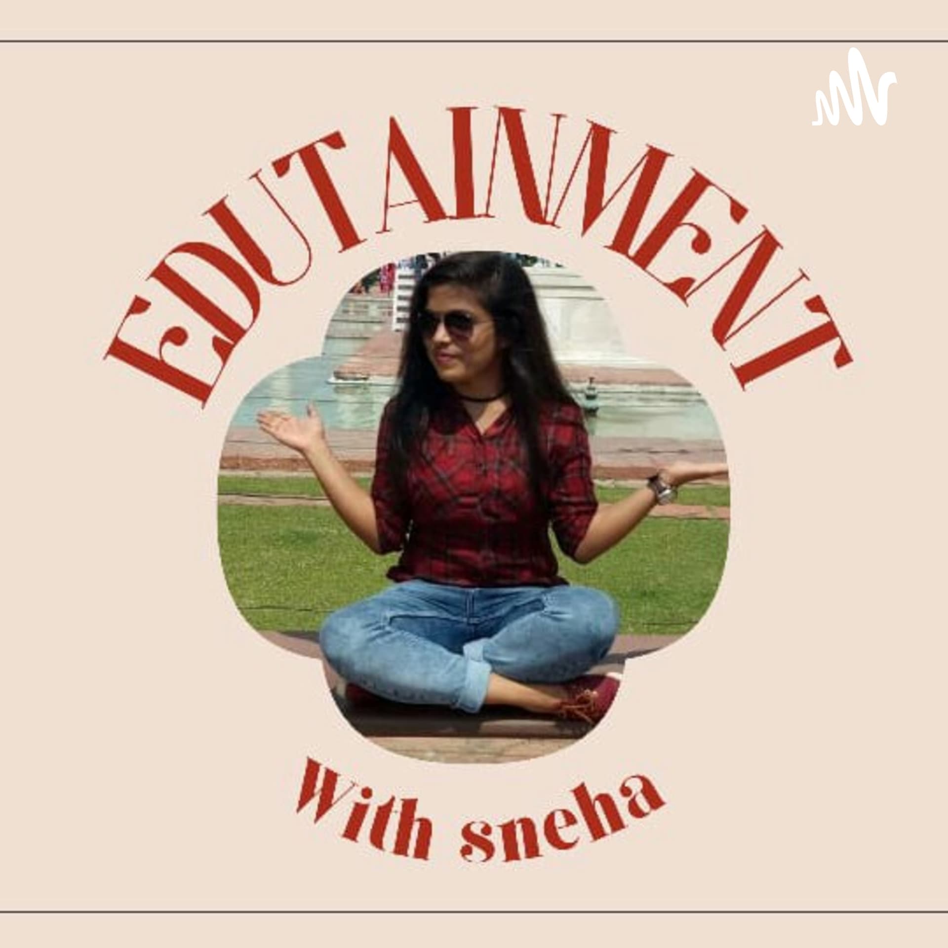 Edutainment With Sneha - Podcasts