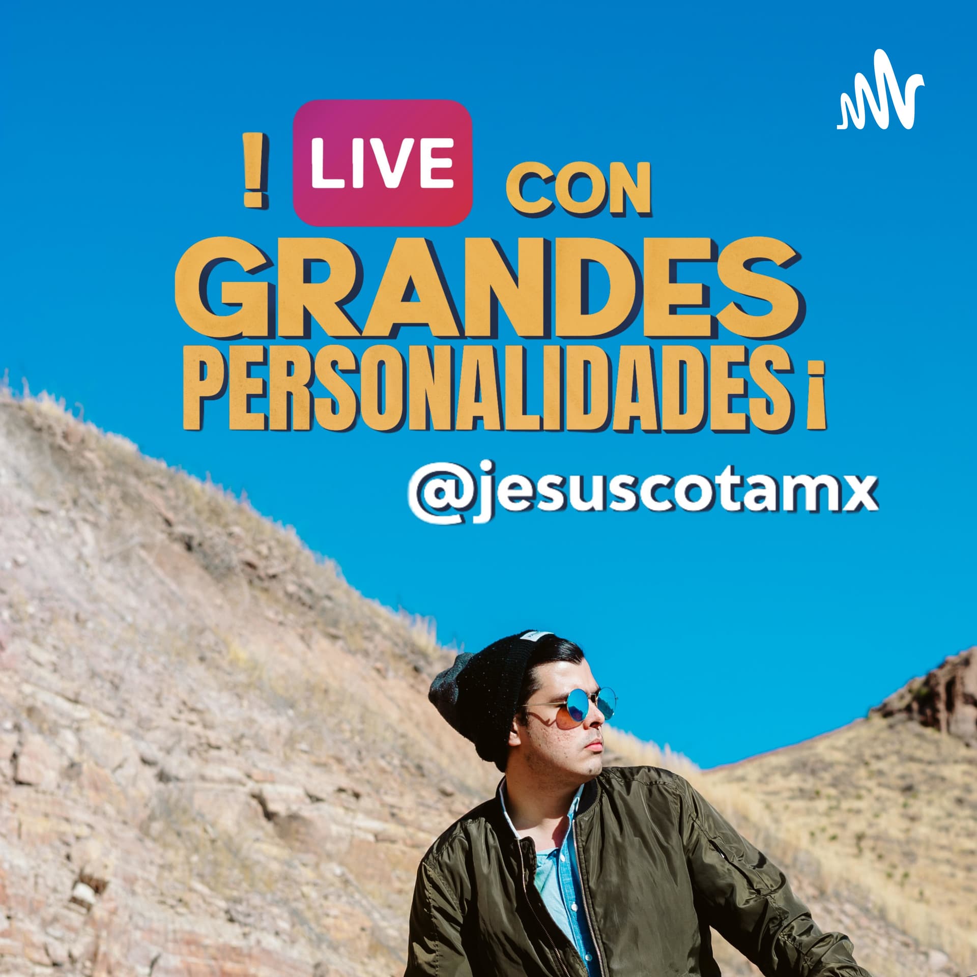 ¡LIVE CON GRANDES PERSONALIDADES! - Podcasts