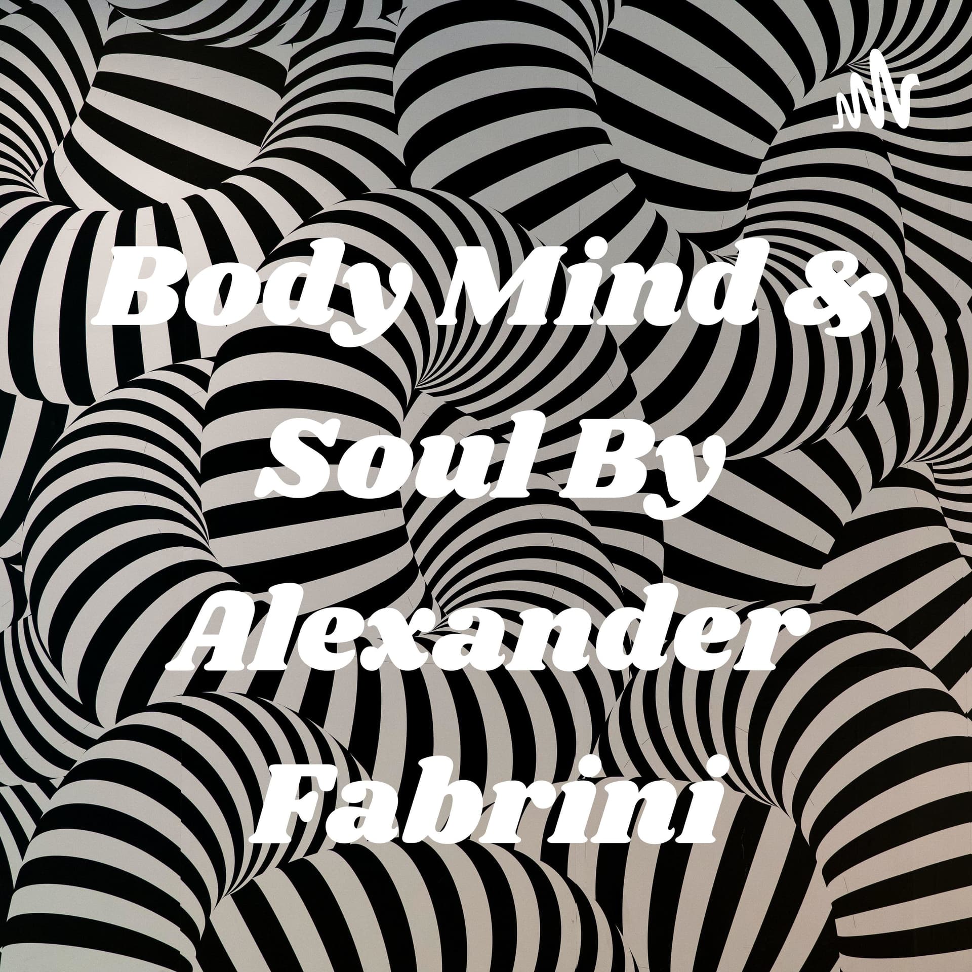 Body Mind & Soul By Alexander Fabrini - Podcasts