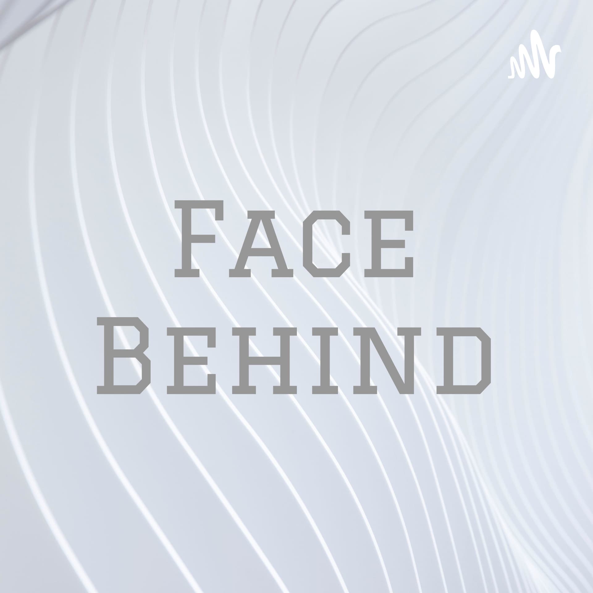Face Behind - Podcasts