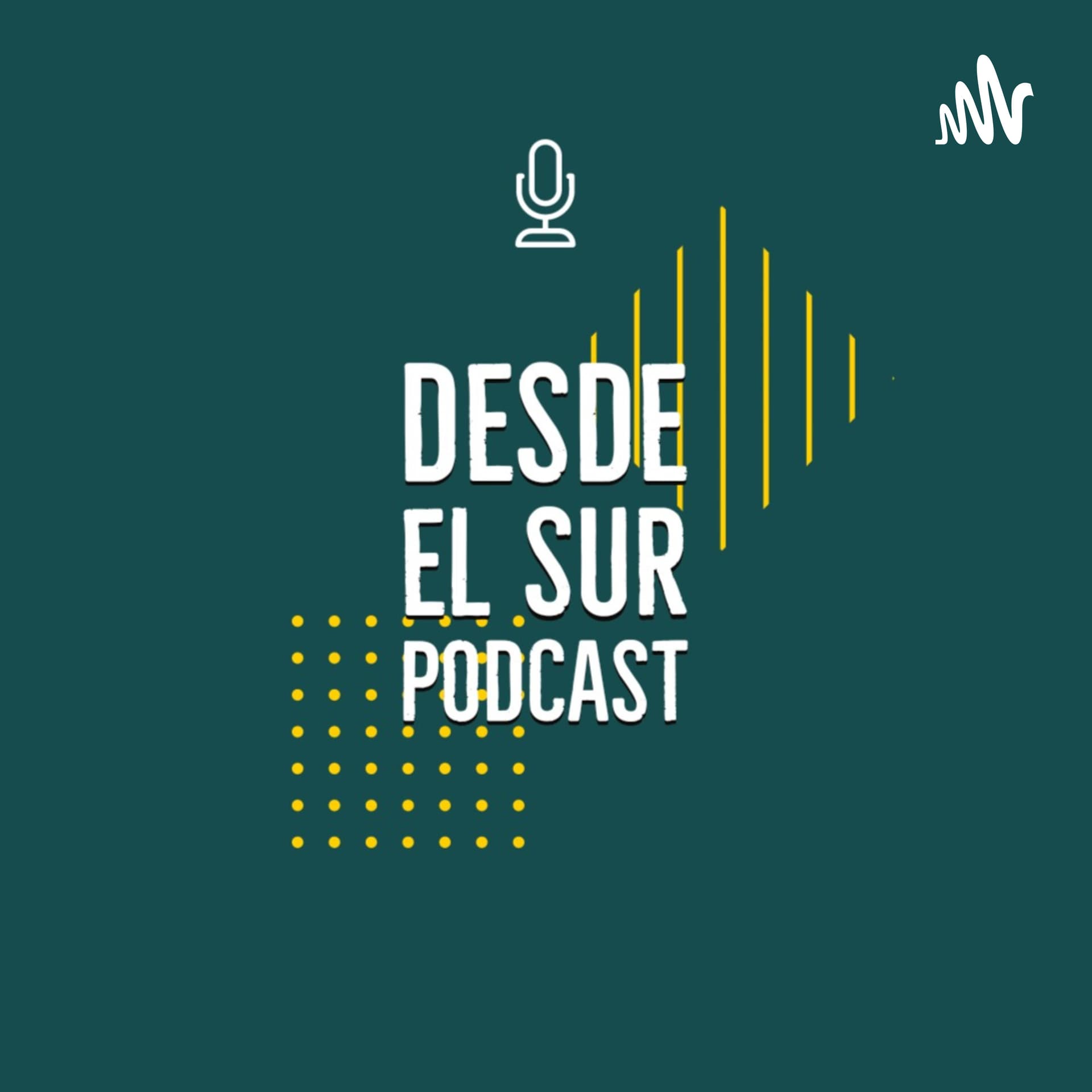 Desde el Sur Podcast - Podcasts
