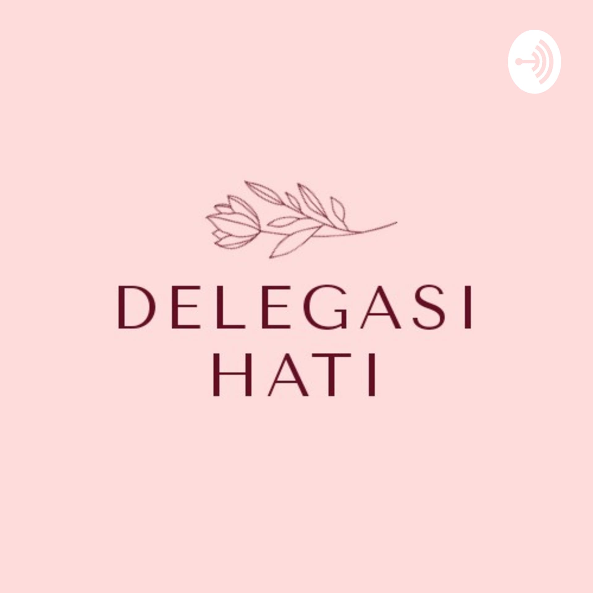 Delegasi Hati - Podcasts