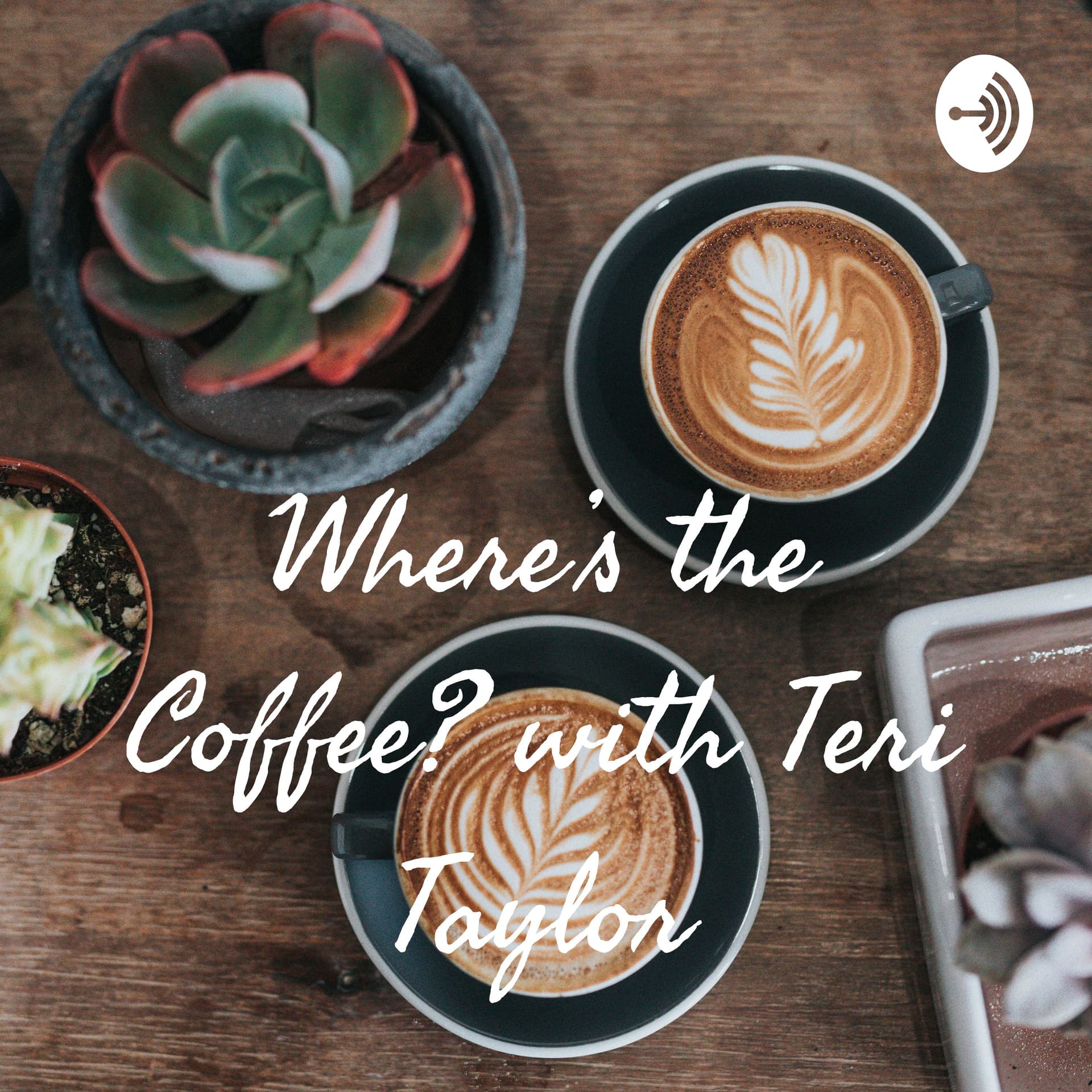 Where's the Coffee? with Teri Taylor - Podcasts