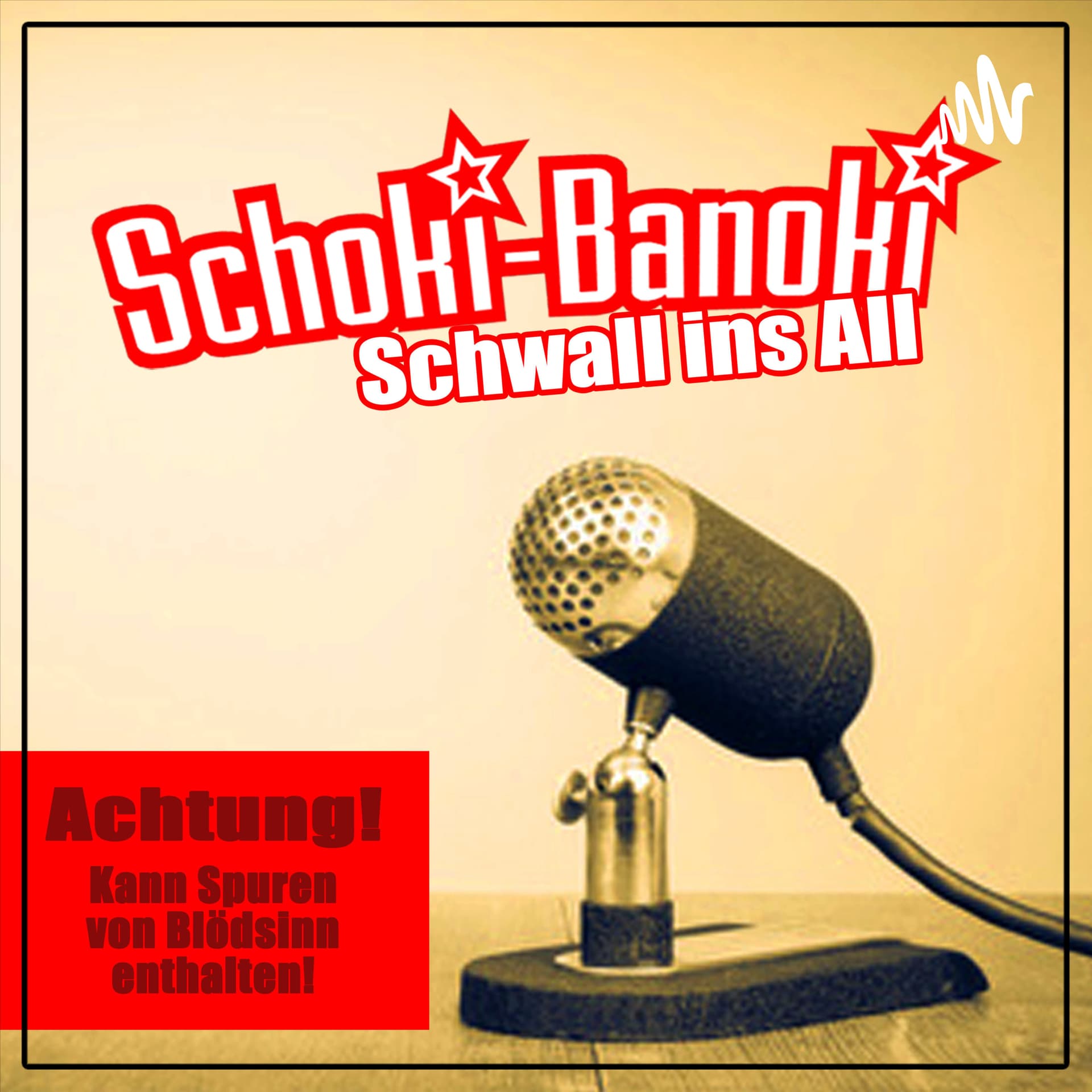 Schoki-Banoki - Schwall ins All - Podcasts