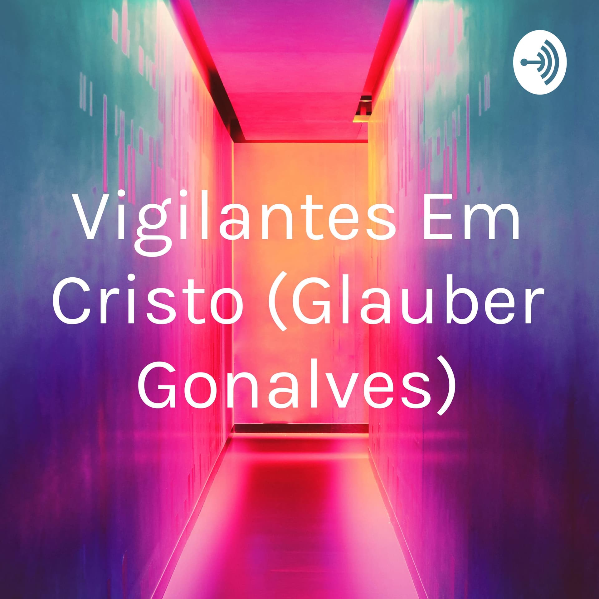 Vigilantes Em Cristo (Glauber Gonçalves) - Podcasts