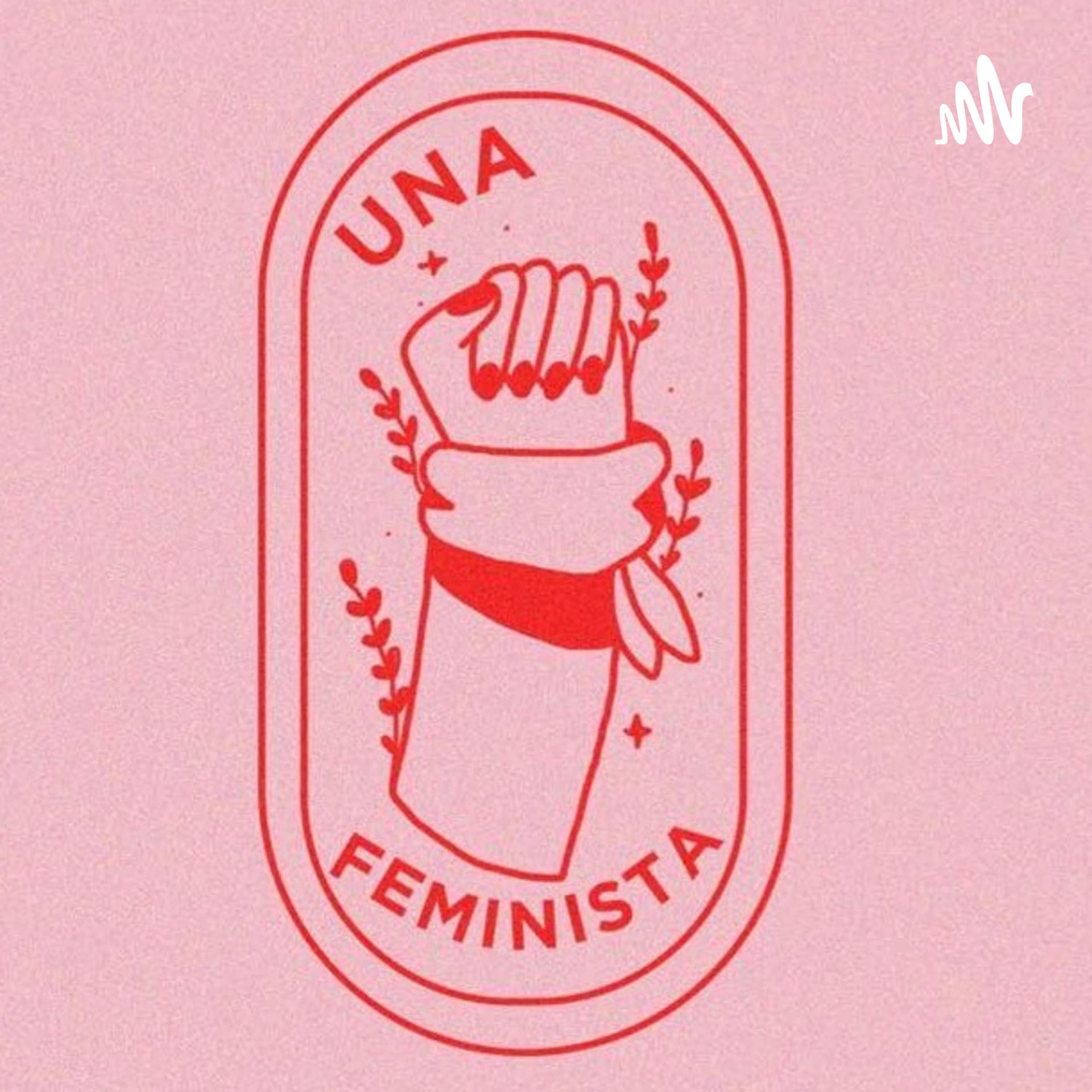 Una Feminista - Podcasts