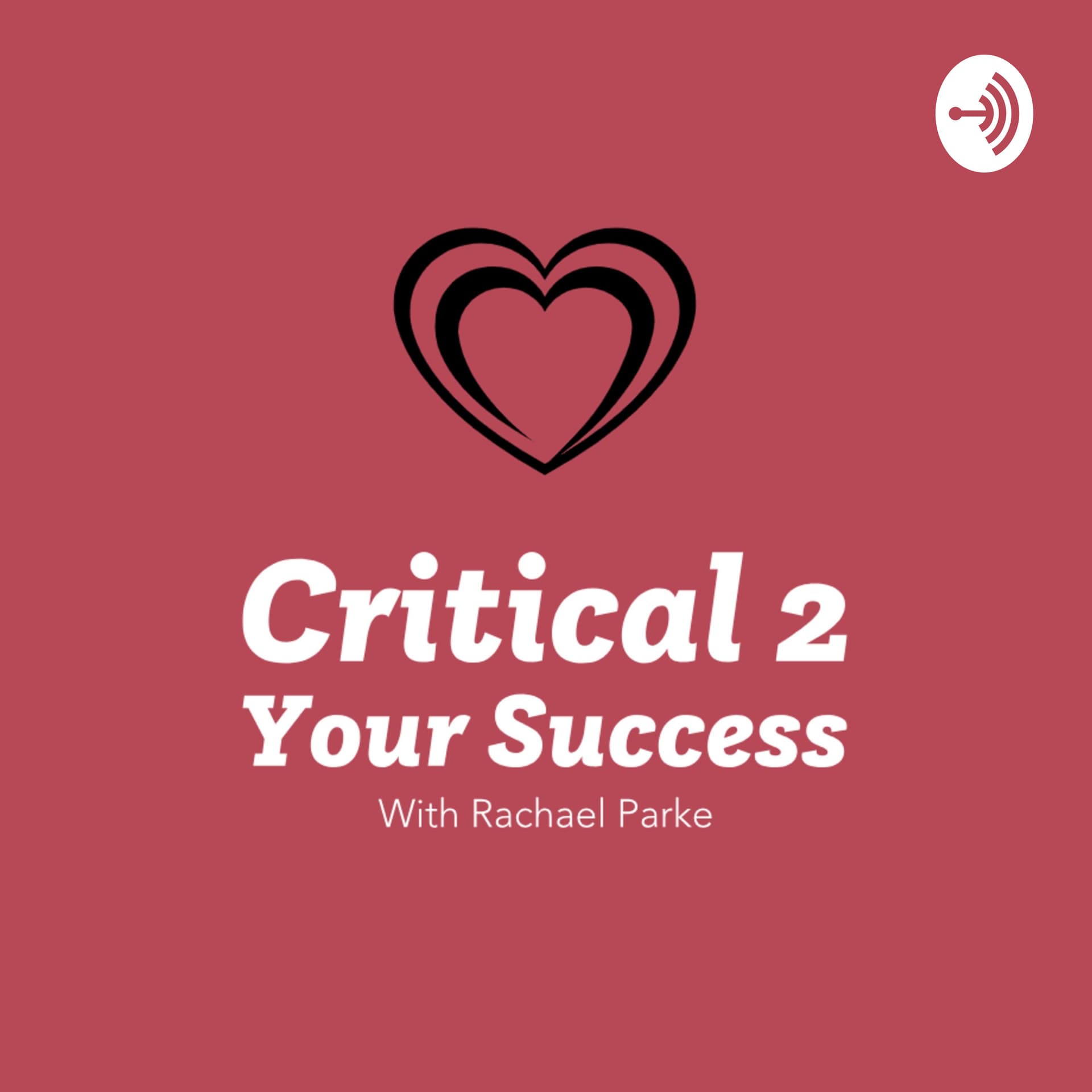Critical 2 Your Success - Podcasts