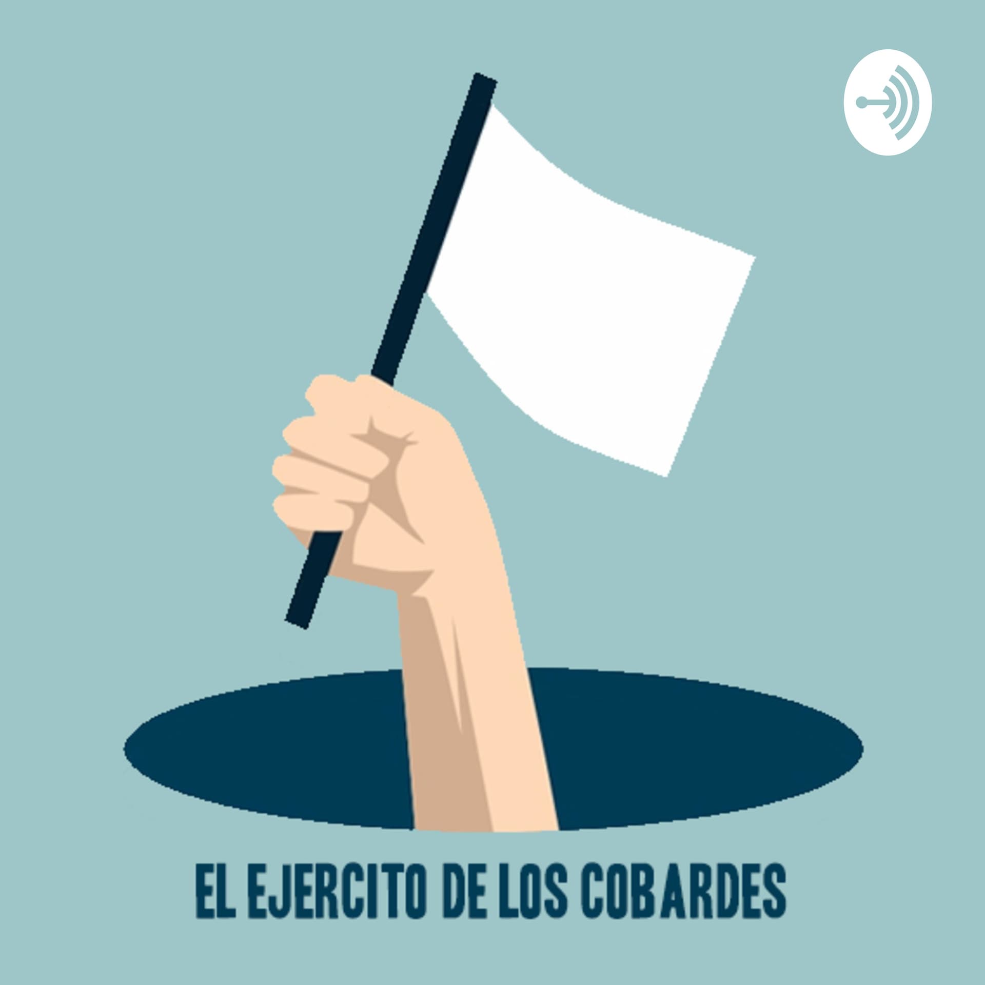 El Ejército De Los Cobardes - Podcasts