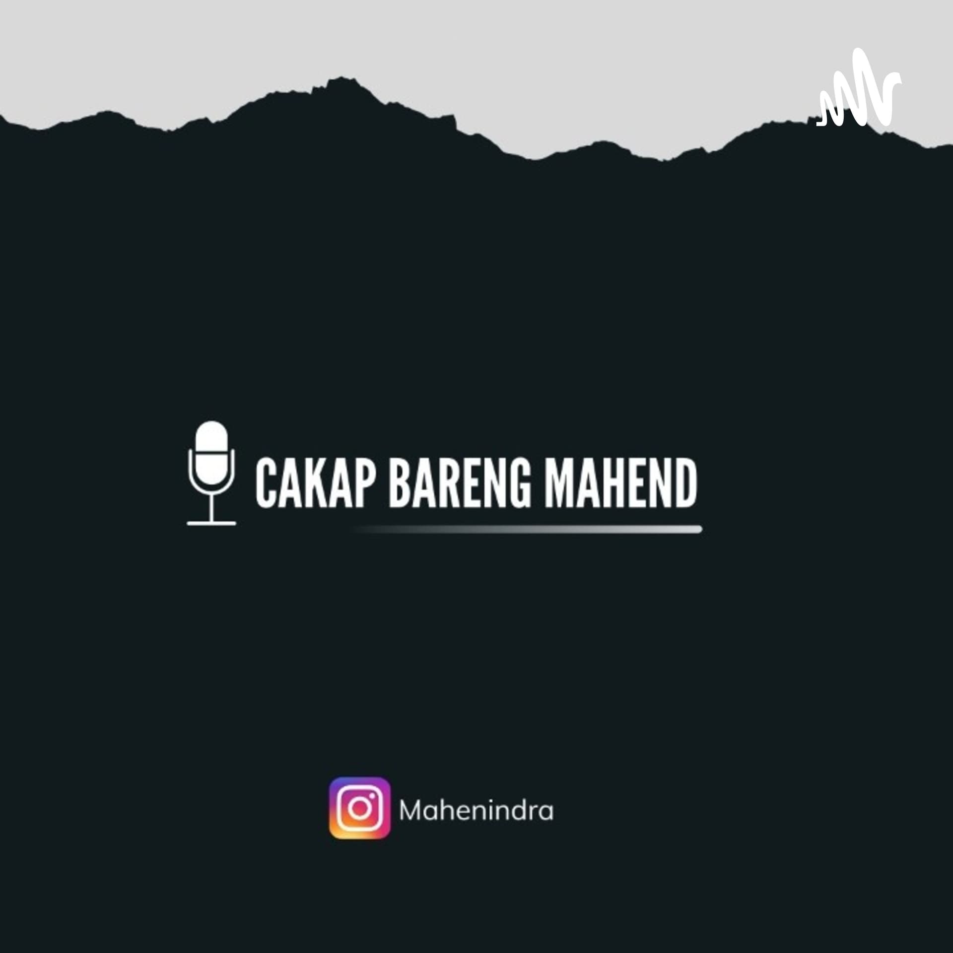 Cakap Bareng Mahend - Podcasts