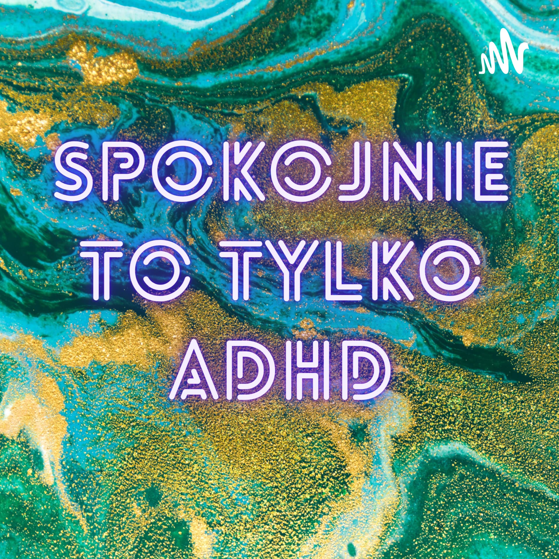 Spokojnie To Tylko ADHD - Podcasts