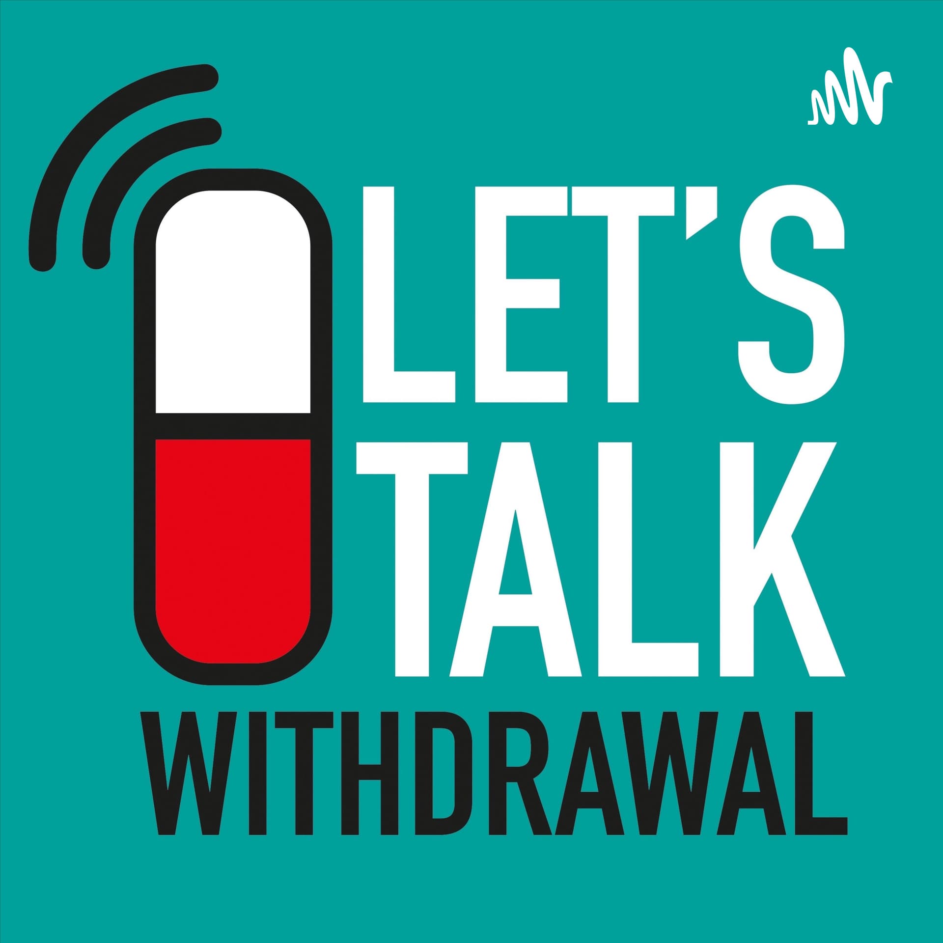 Let's Talk Withdrawal - Podcasts