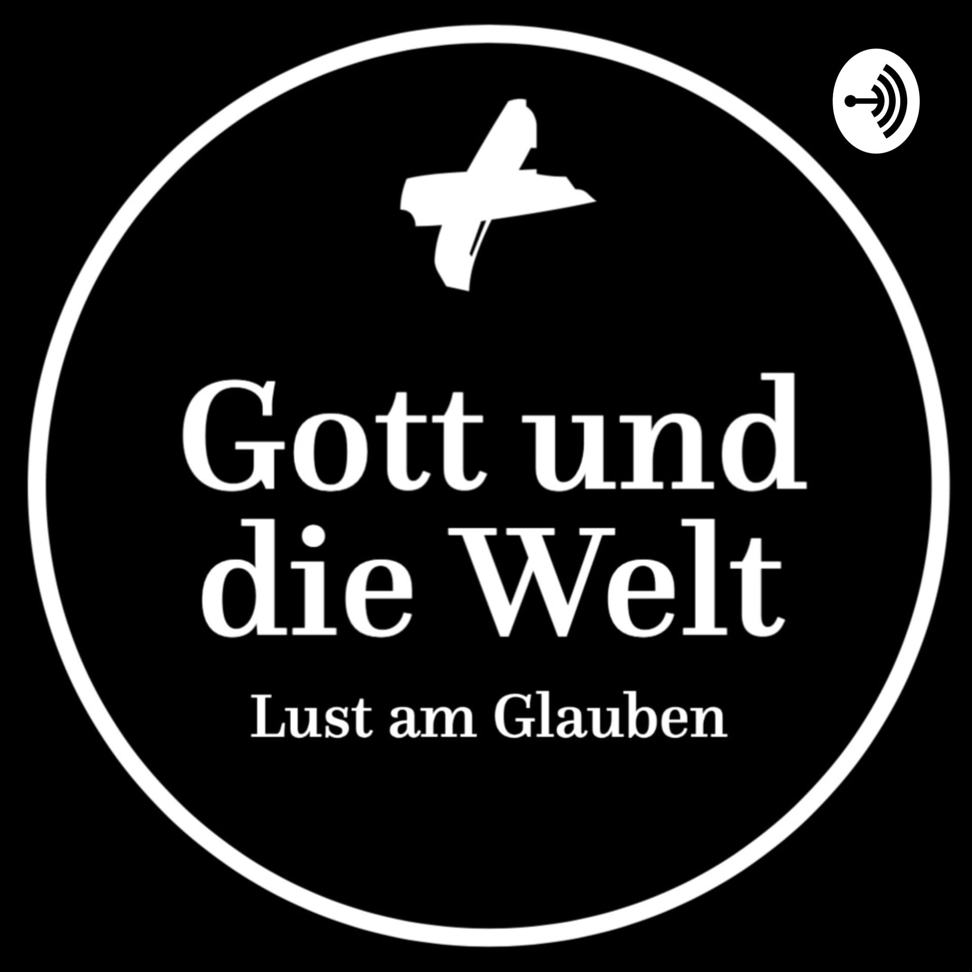 Gott und die Welt - Podcasts