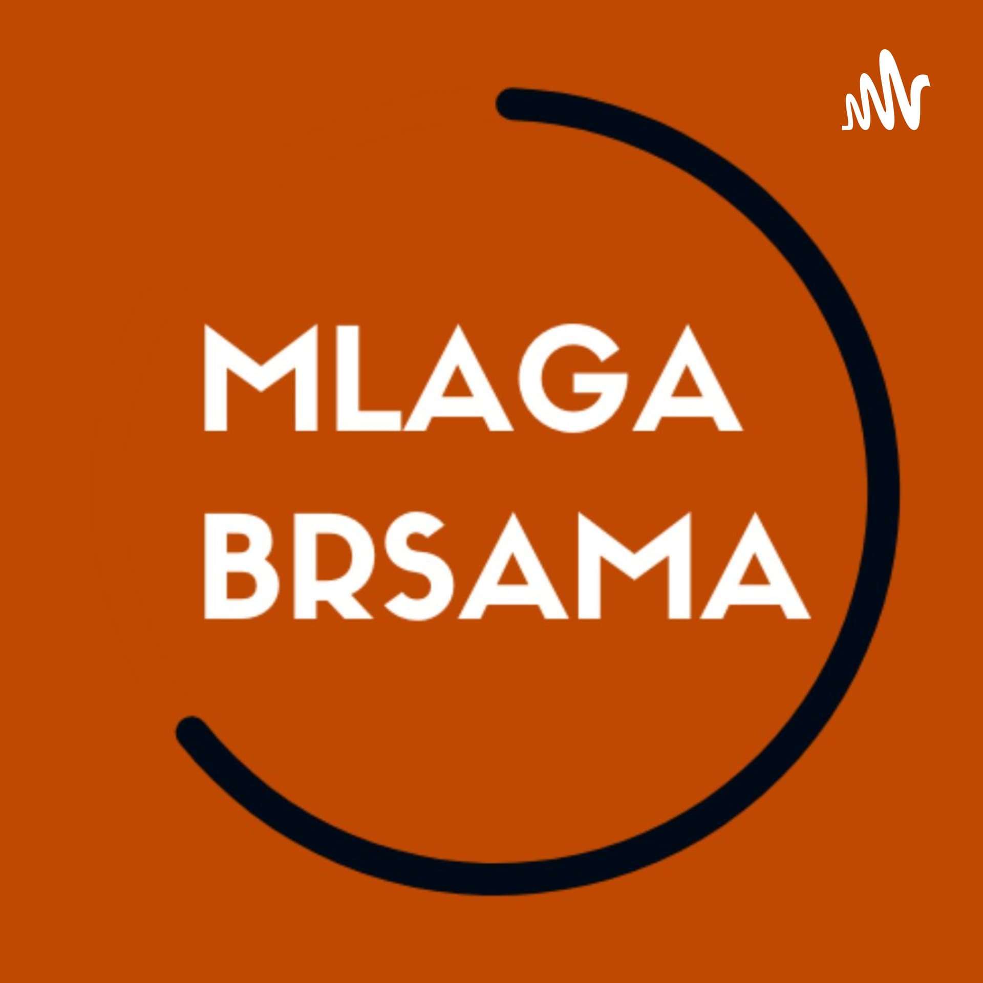 MLAGA BRSAMA - Podcasts