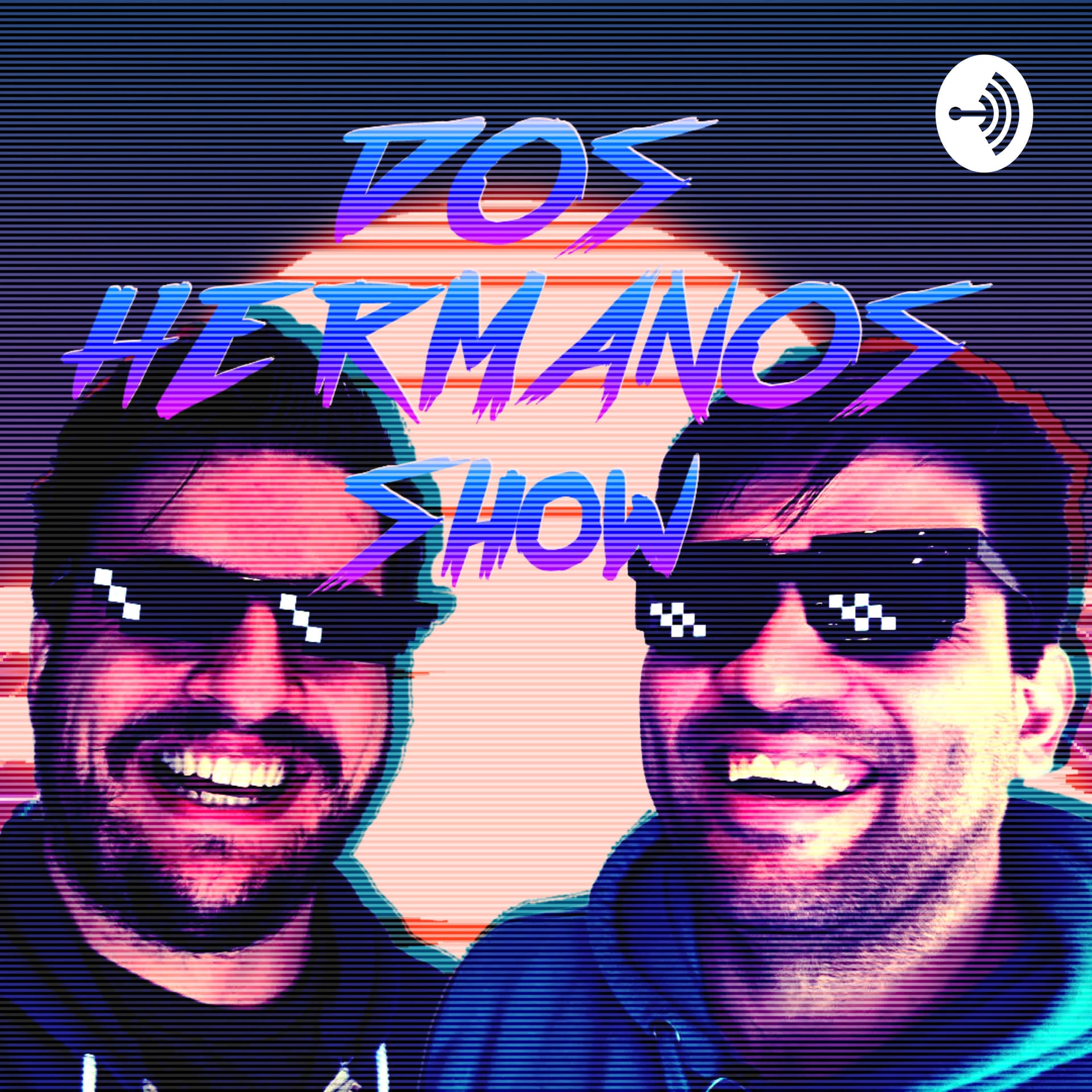 Dos Hermanos Show - Podcasts