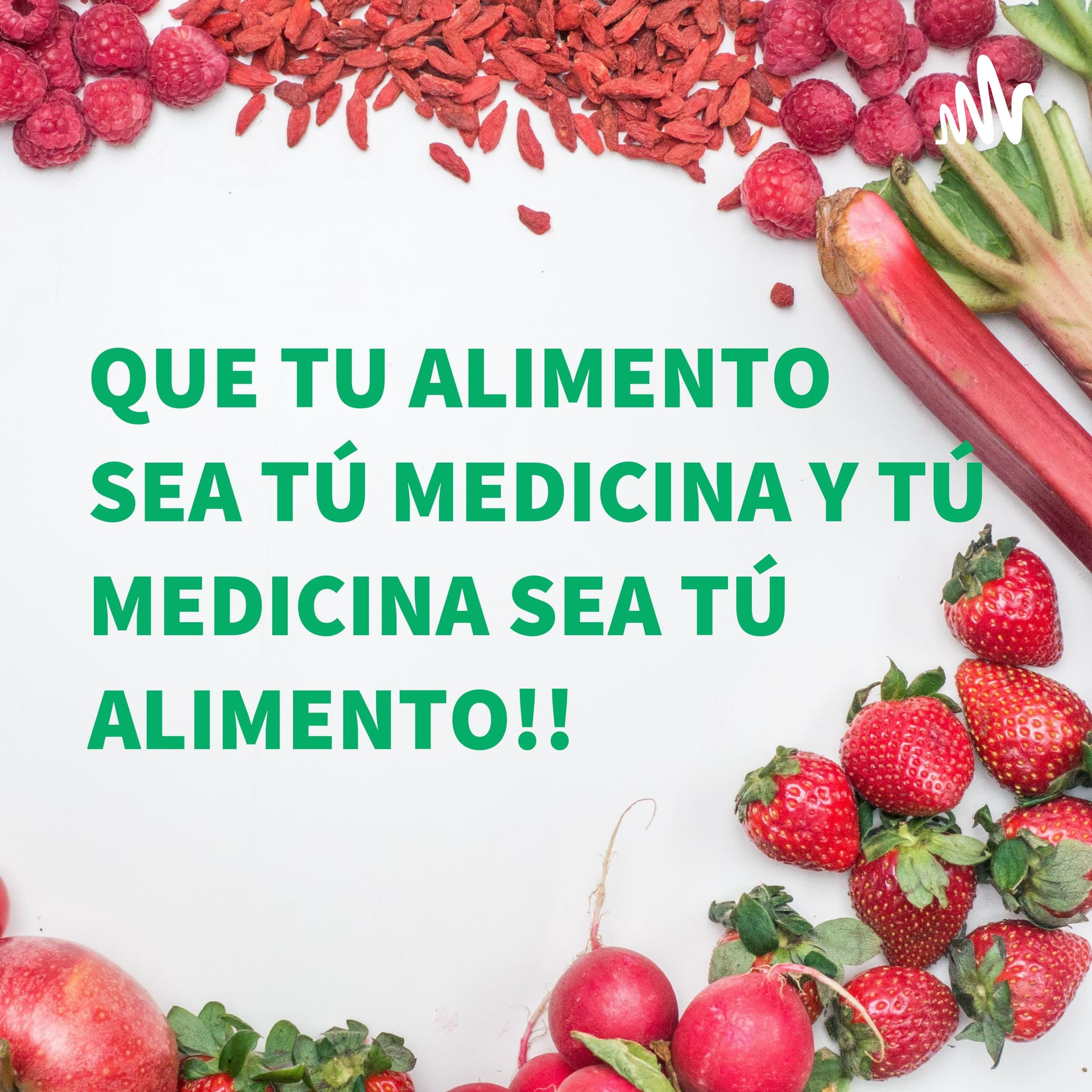 QUE TU ALIMENTO SEA TΓ MEDICINA Y TΓ MEDICINA SEA TΓ ALIMENTO!! - Podcasts