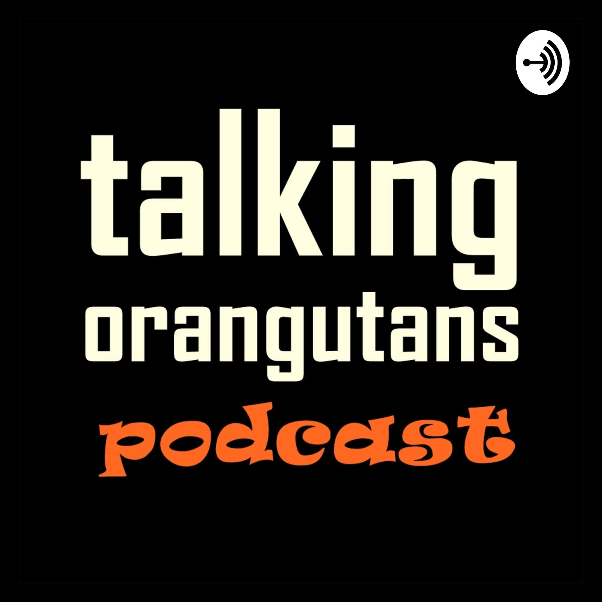 Talking Orangutans Podcast - Podcasts