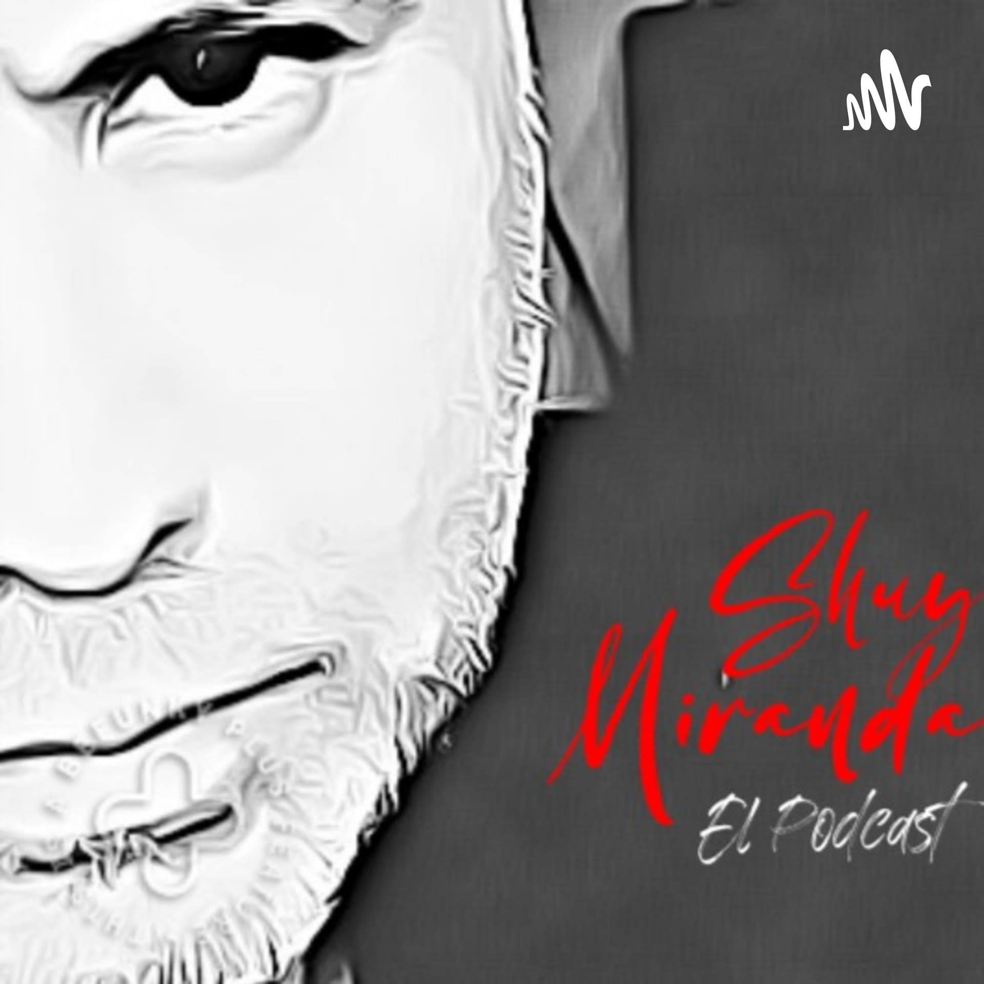 Shuy Miranda El Podcast