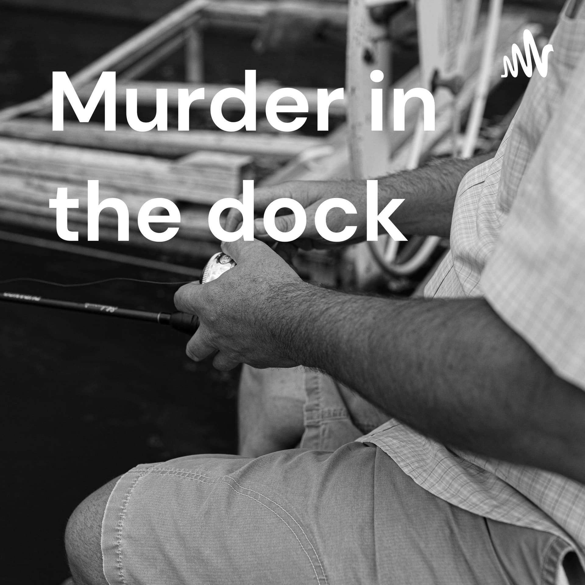 Murder in the dock - Podcasts