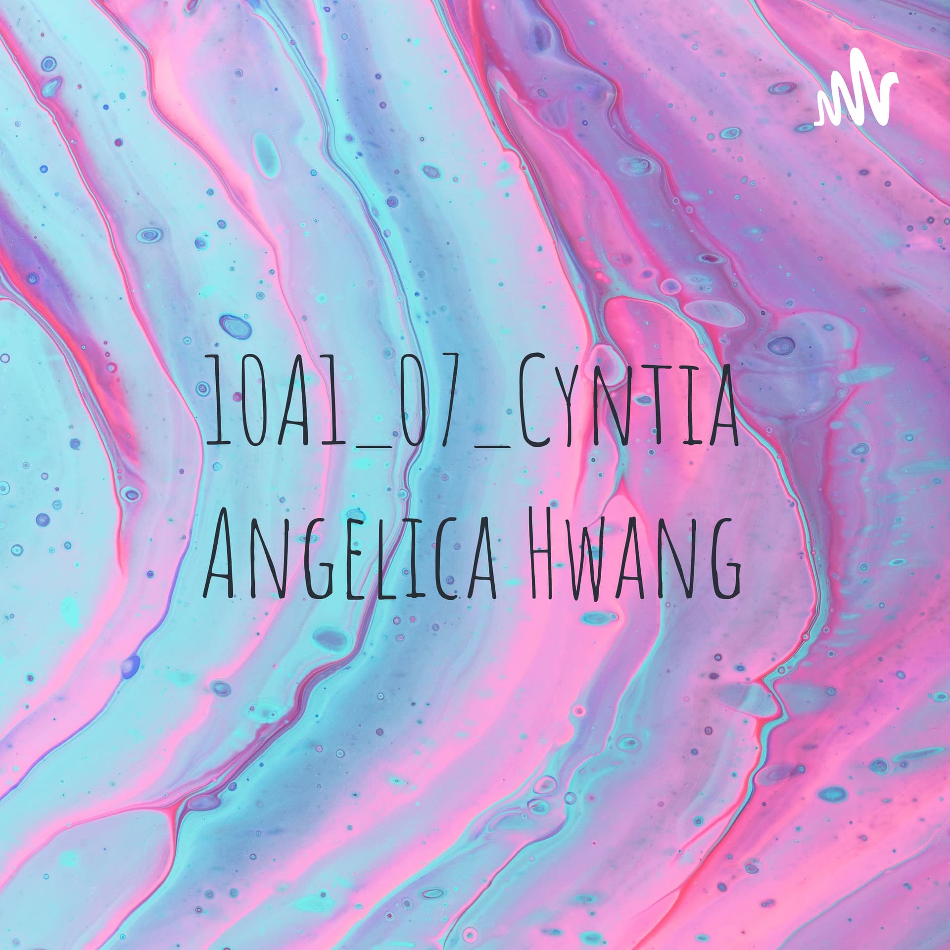 10A1_07_Cyntia Angelica Hwang - Podcasts