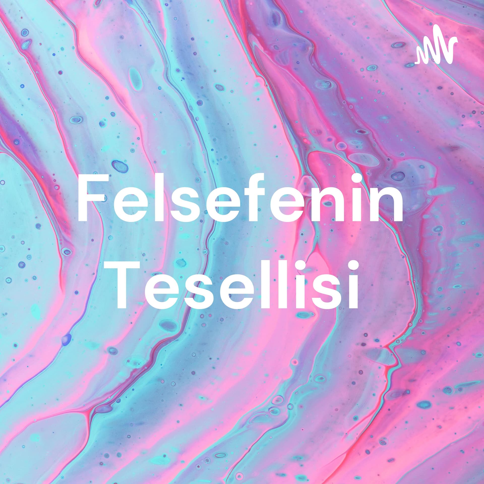 Felsefenin Tesellisi - Podcasts