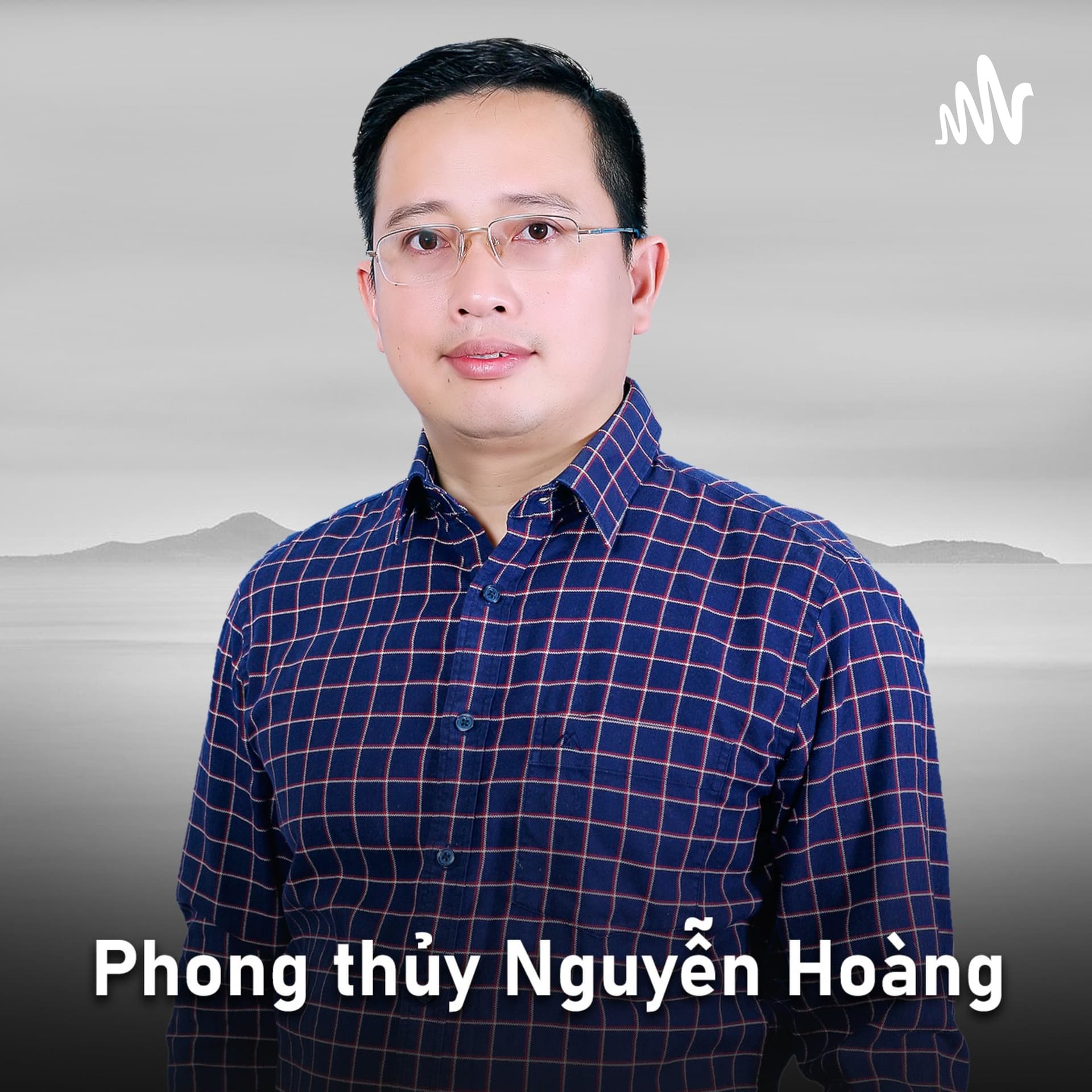 Phong thủy Nguyễn Hoàng Radio - Podcasts