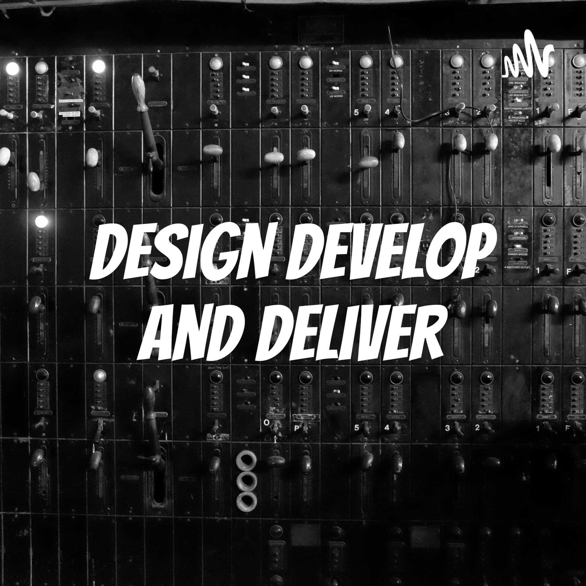 Design Develop and Deliver - Podcasts