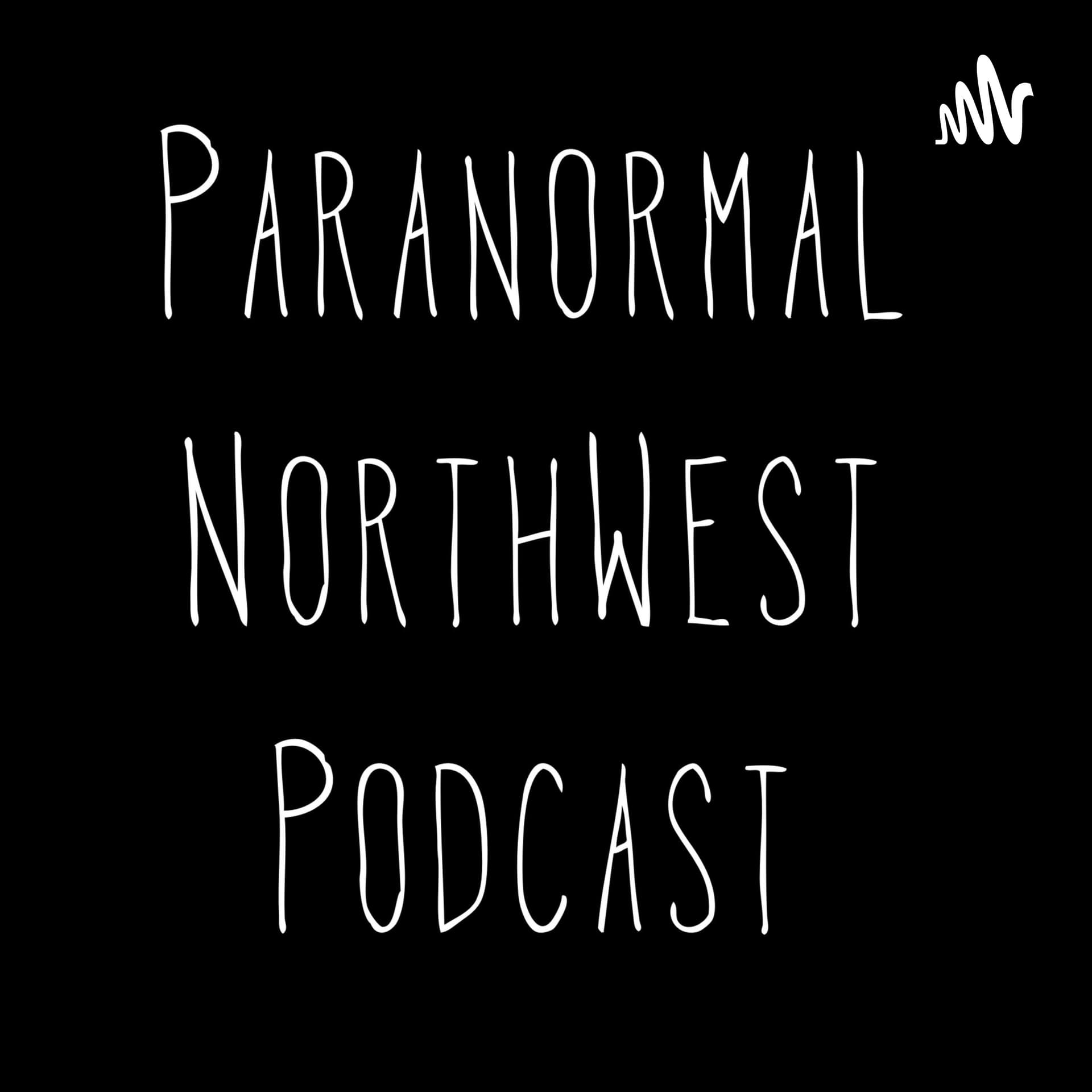 Paranormal Northwest Podcast - Podcasts