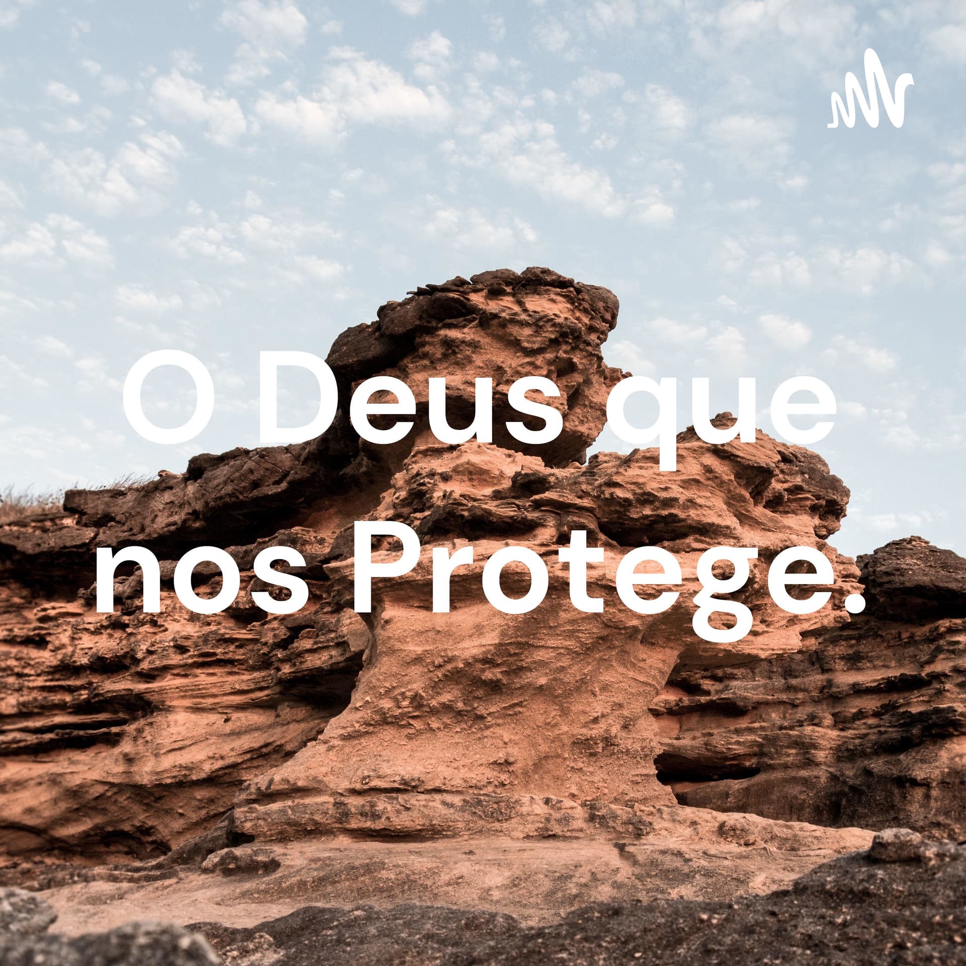 O Deus que nos Protege. - Podcasts