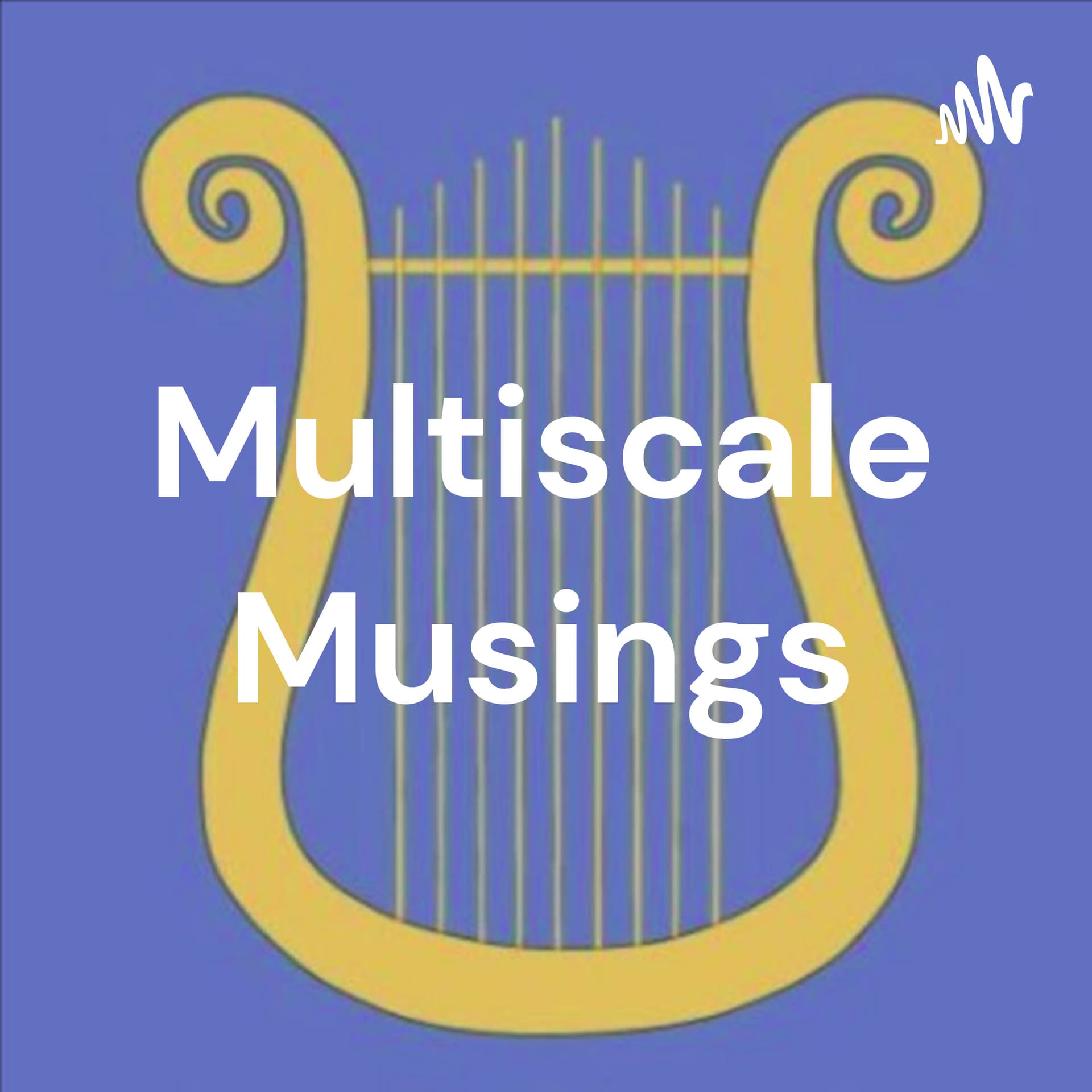 Multiscale Musings - Podcasts