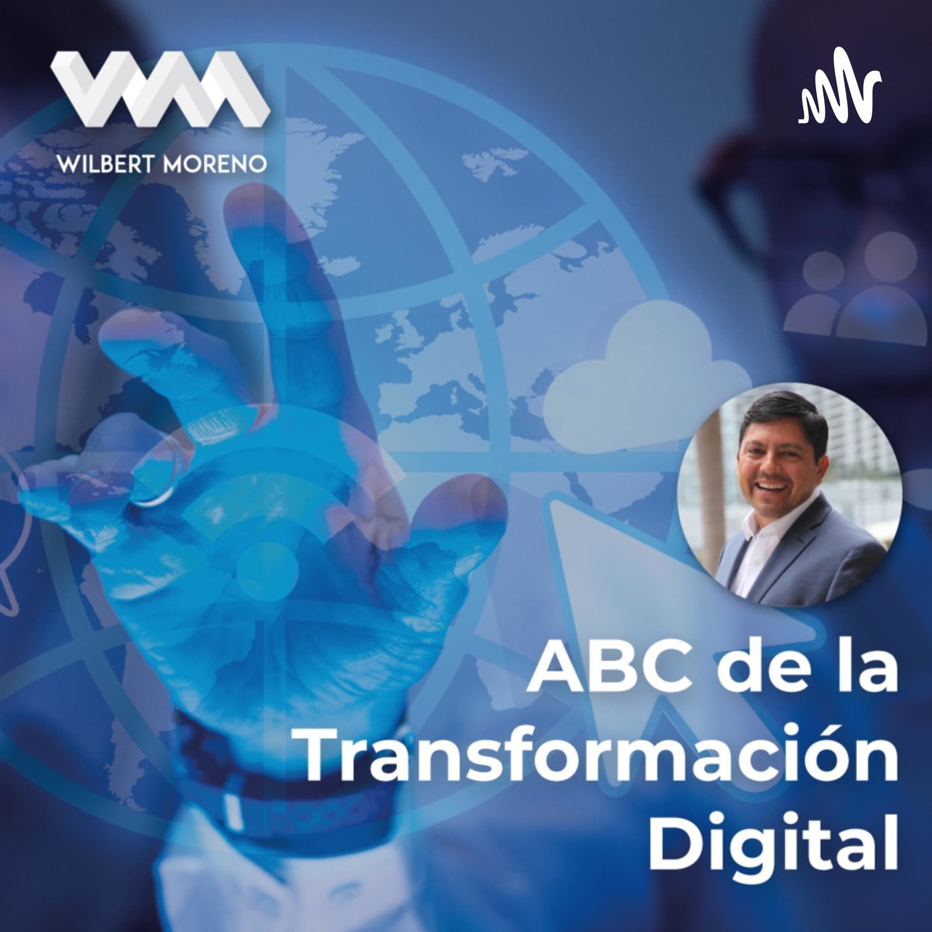 ABC de la Transformación Digital, con Wilbert Moreno - Podcasts