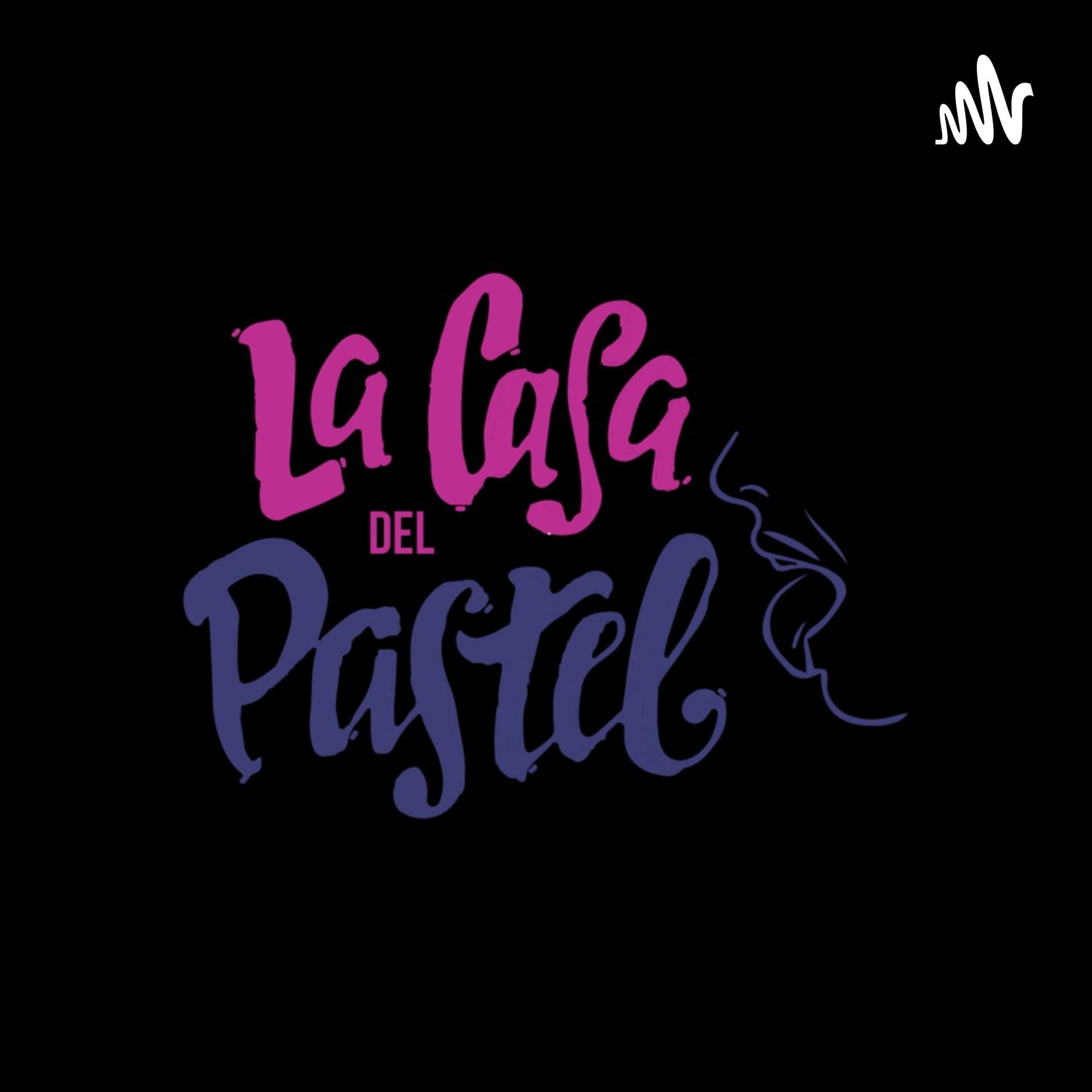La Casa del Pastel - Podcasts