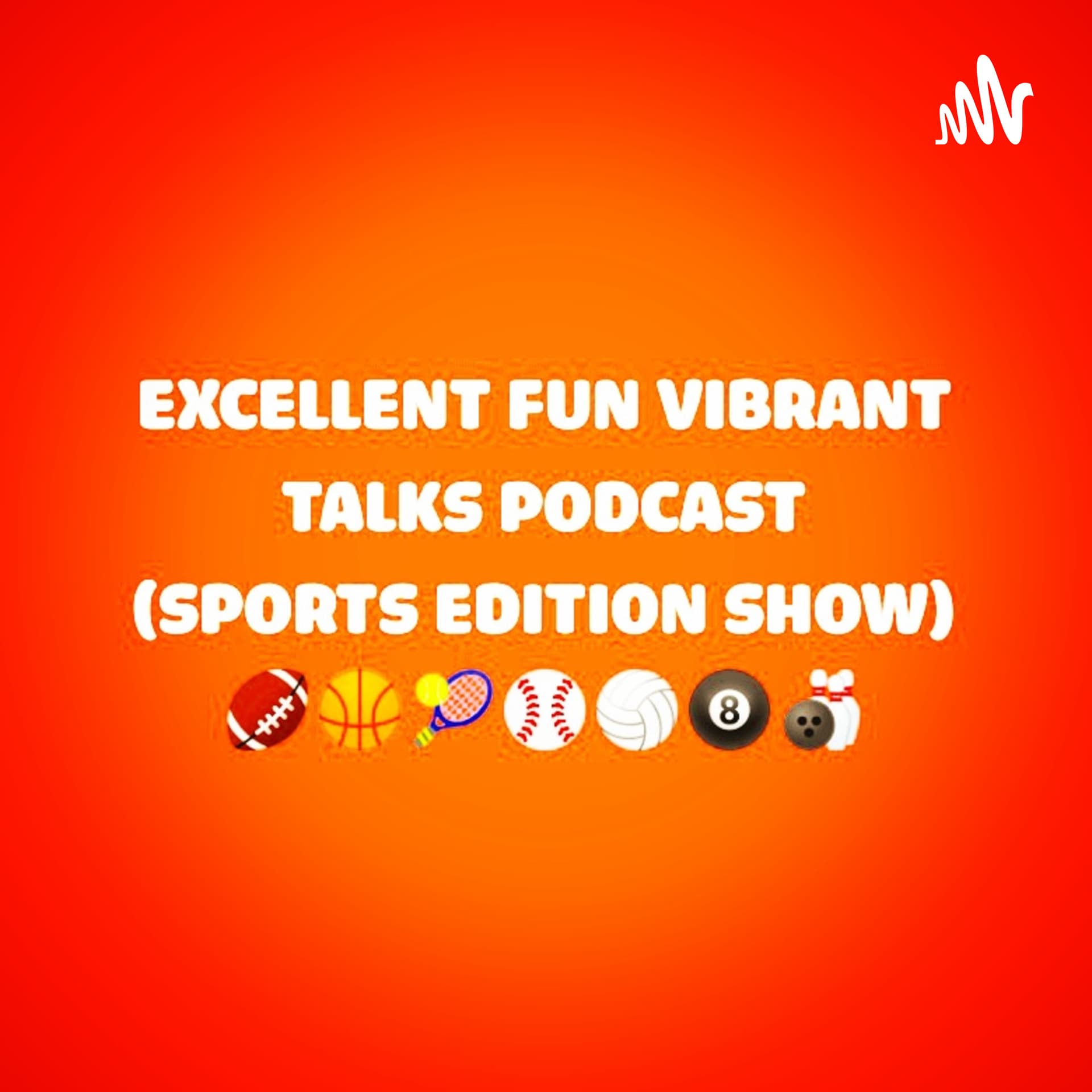 Excellent Fun Vibrant Talks Podcast (Sports Edition Show) - Podcasts