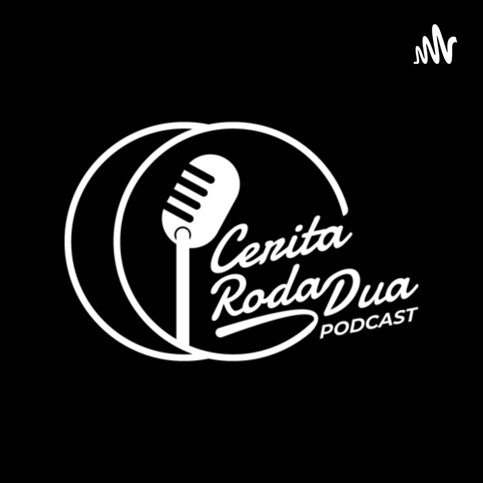 CeritaRodaDua - Podcasts