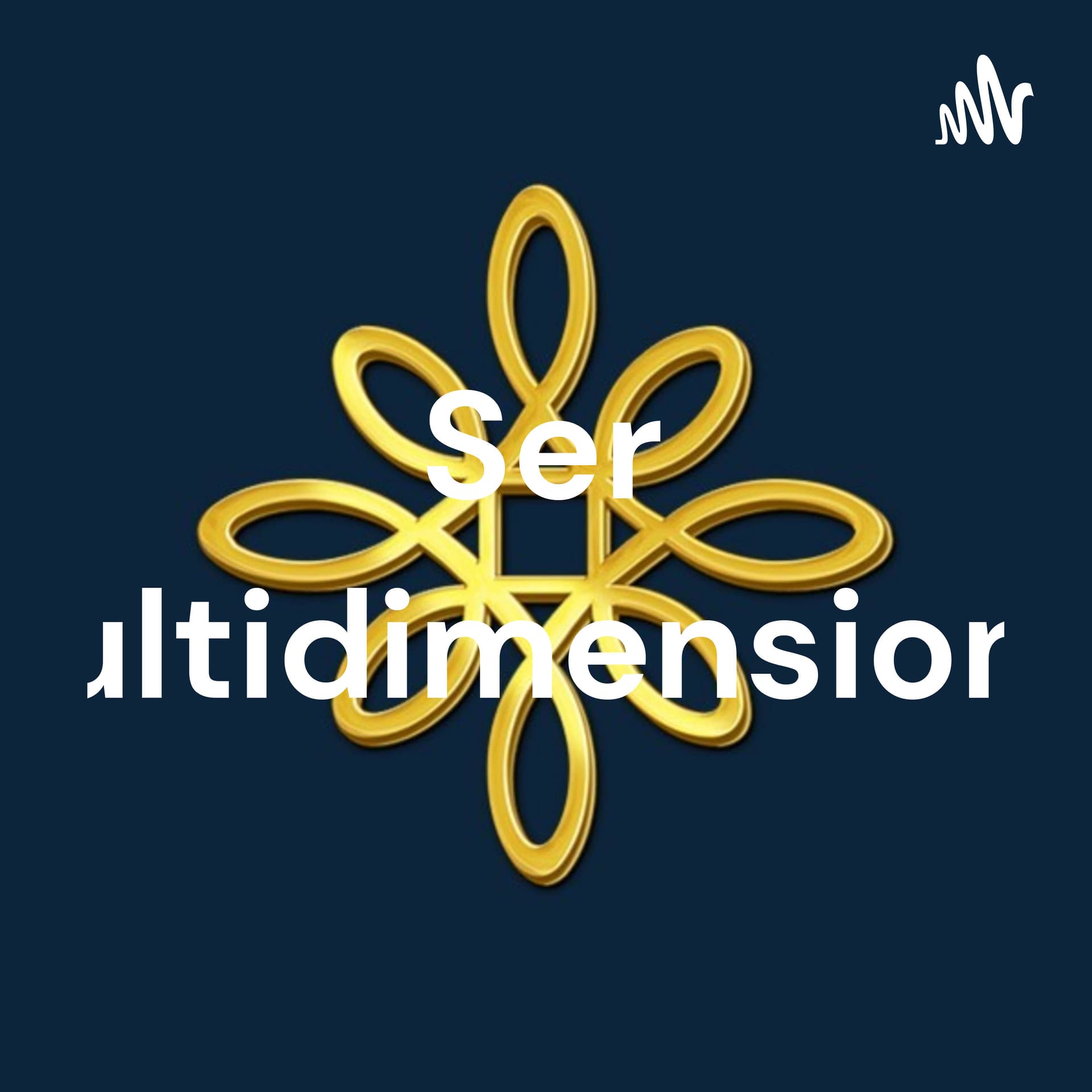Ser Multidimensional - Podcasts