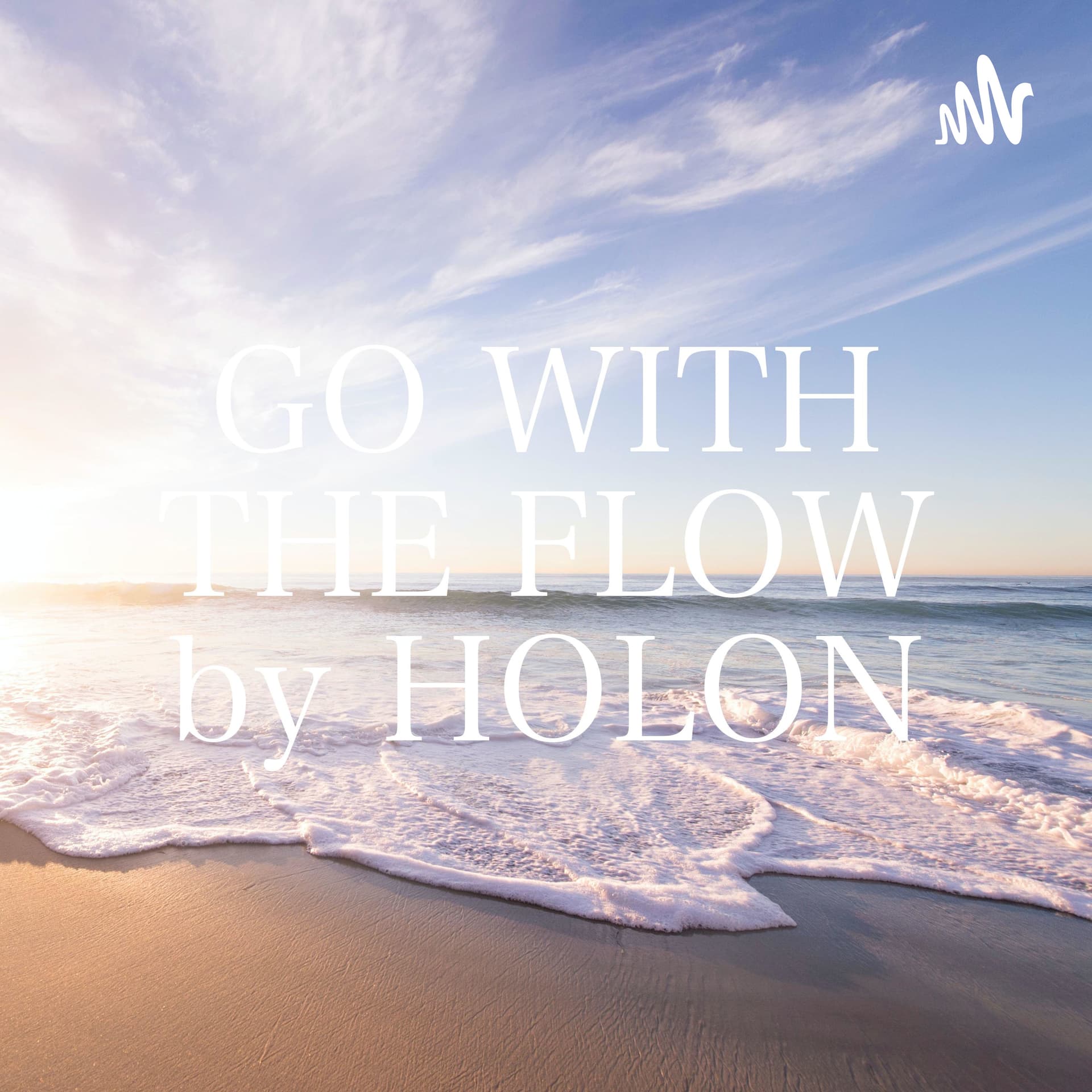 GO WITH THE FLOW by HOLON - Podcasts