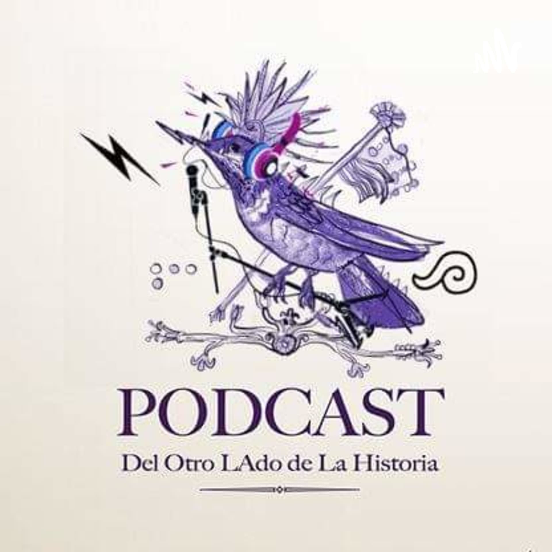 Del Otro Lado De La Historia Méxica - Podcasts