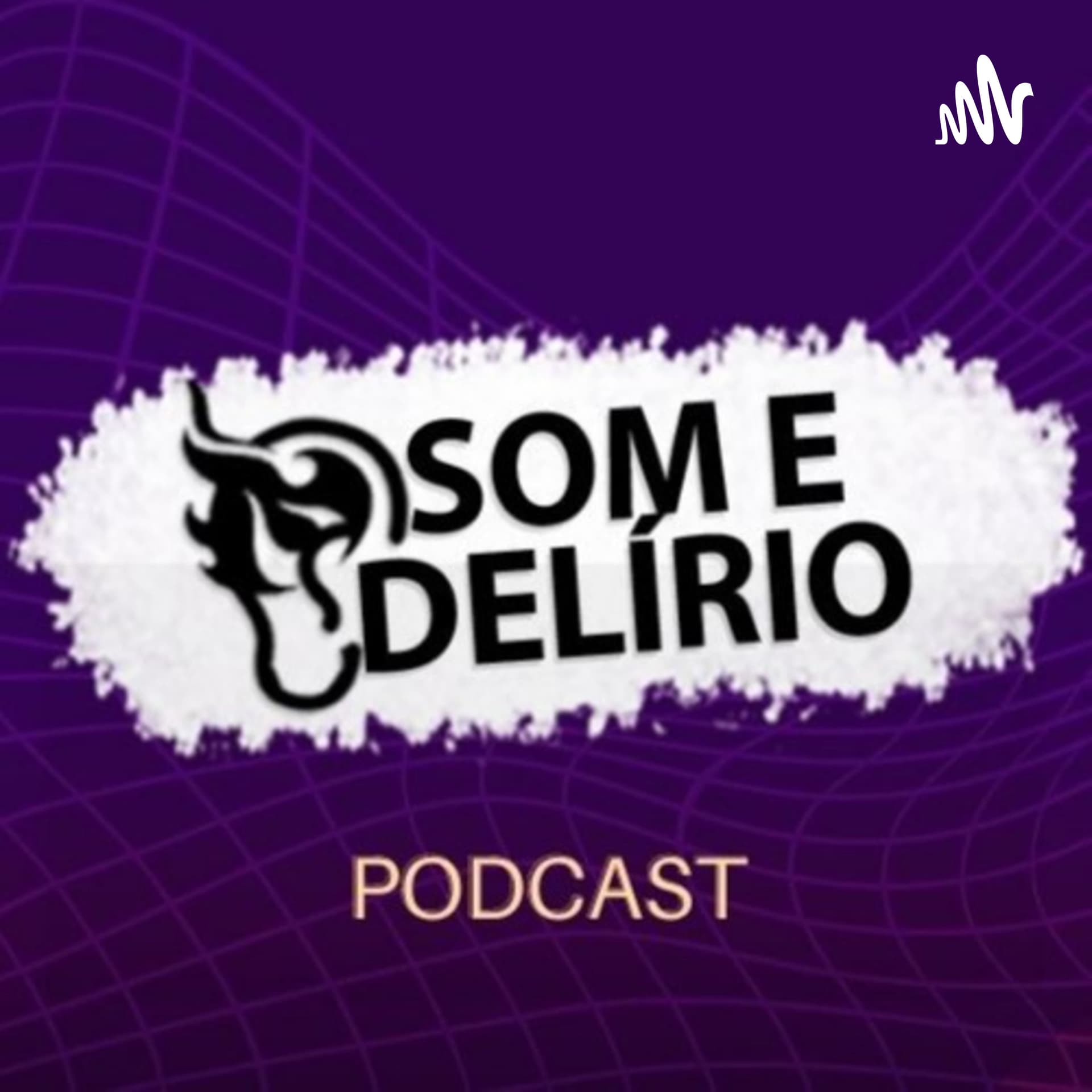 Som e Delírio Podcast - Podcasts