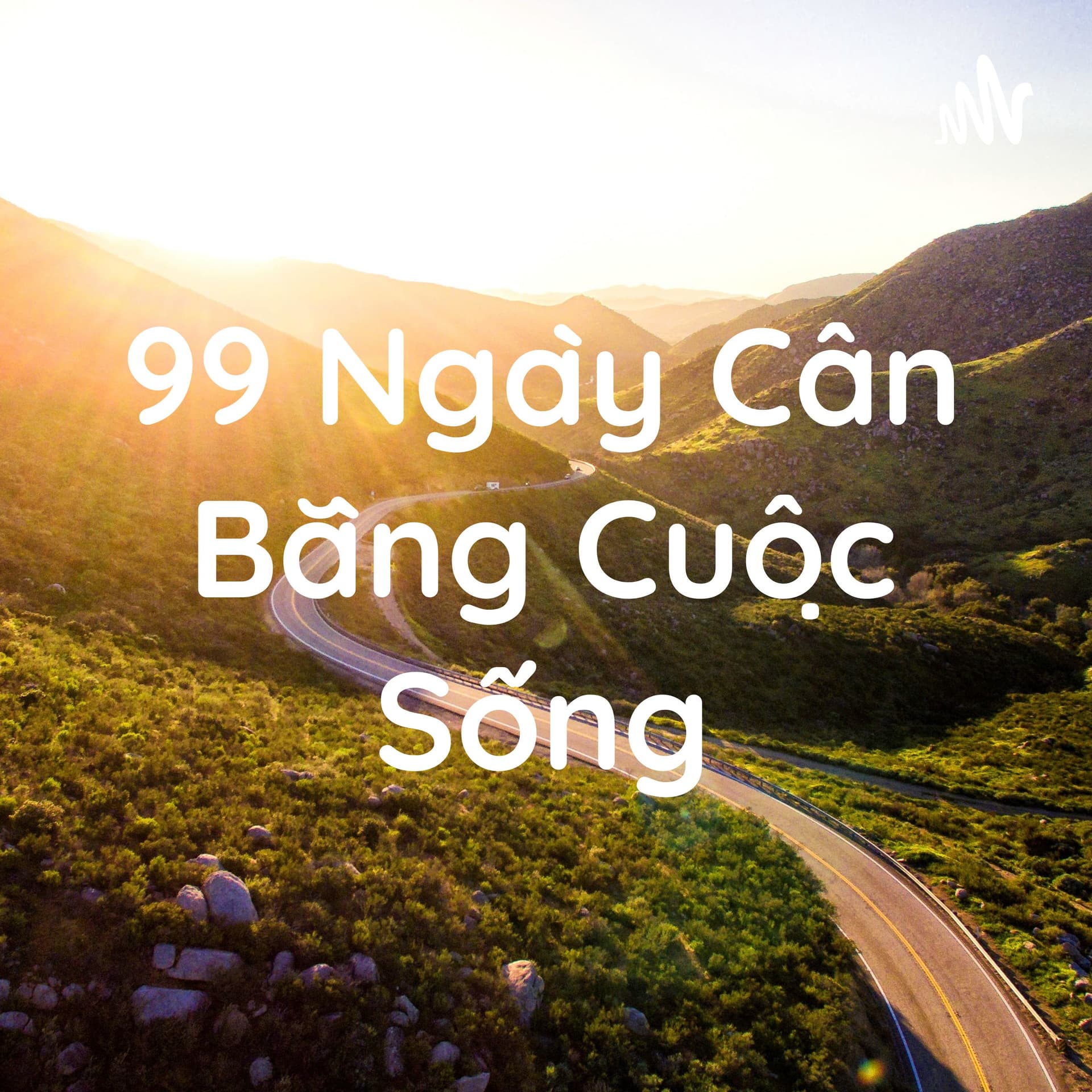 99 Ngày Cân Bằng Cuộc Sống - Podcasts