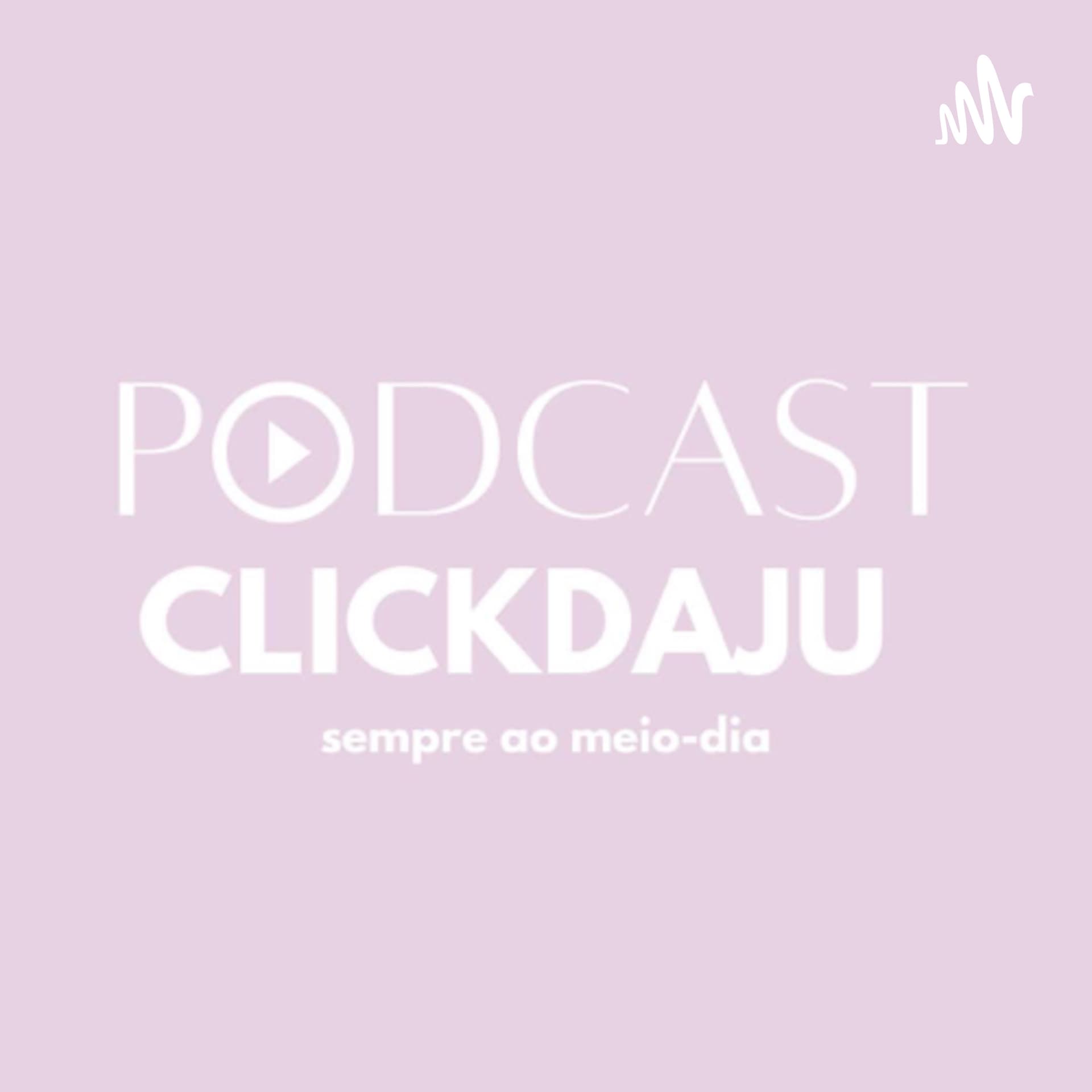 Podcast ClickdaJu - Podcasts