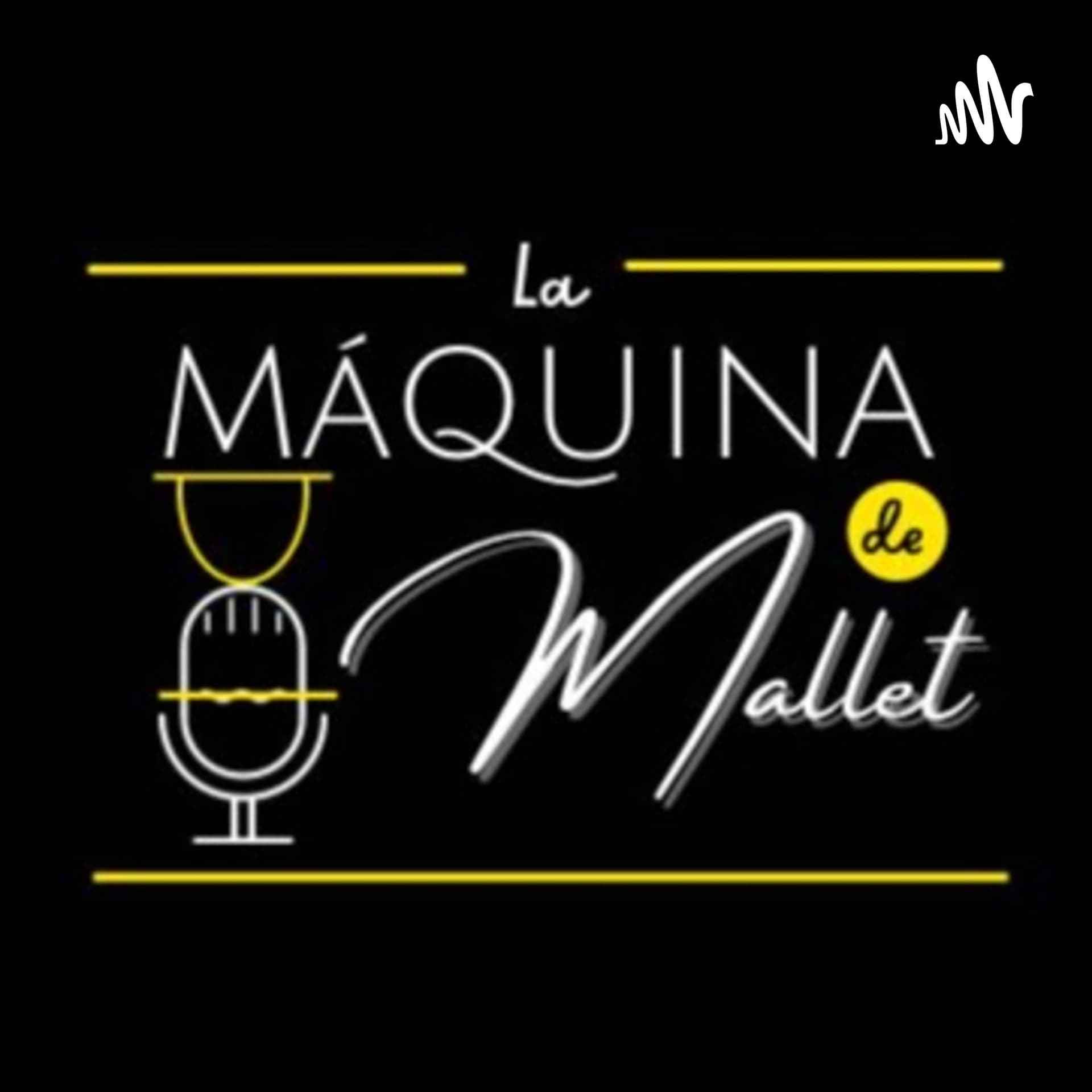 La Maquina de Mallett - Podcasts