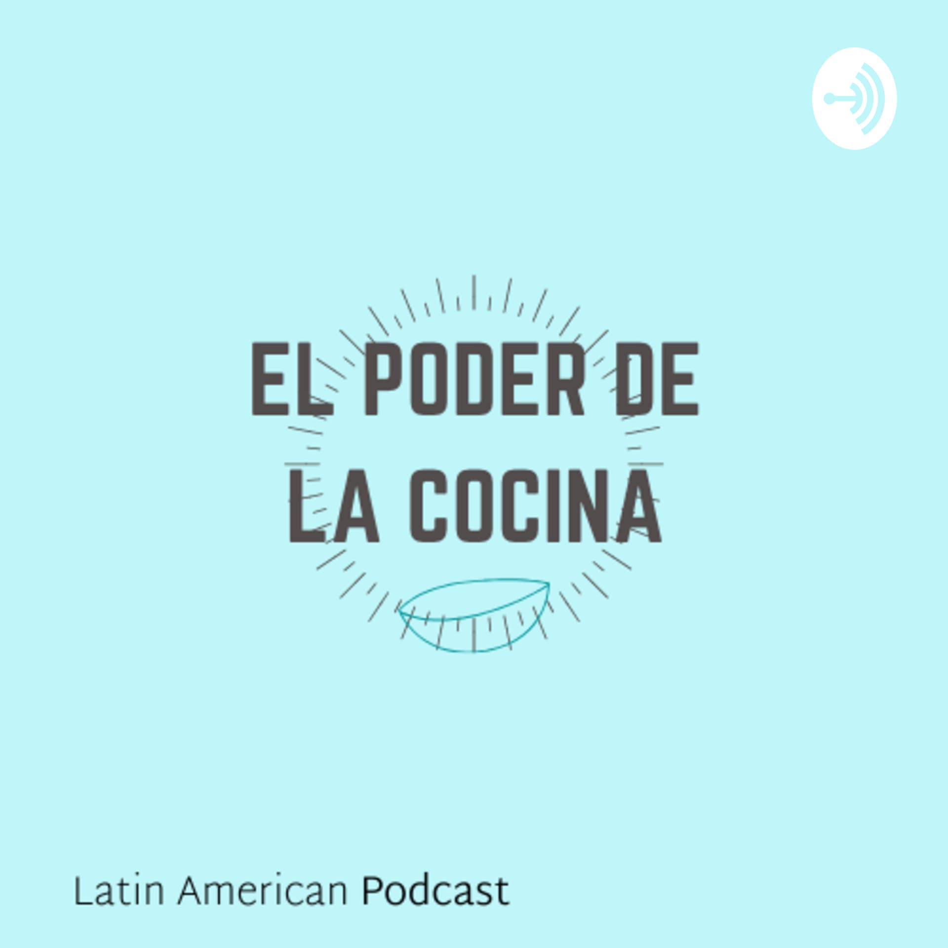 El poder de la Cocina - A Latin American Podcast - Podcasts