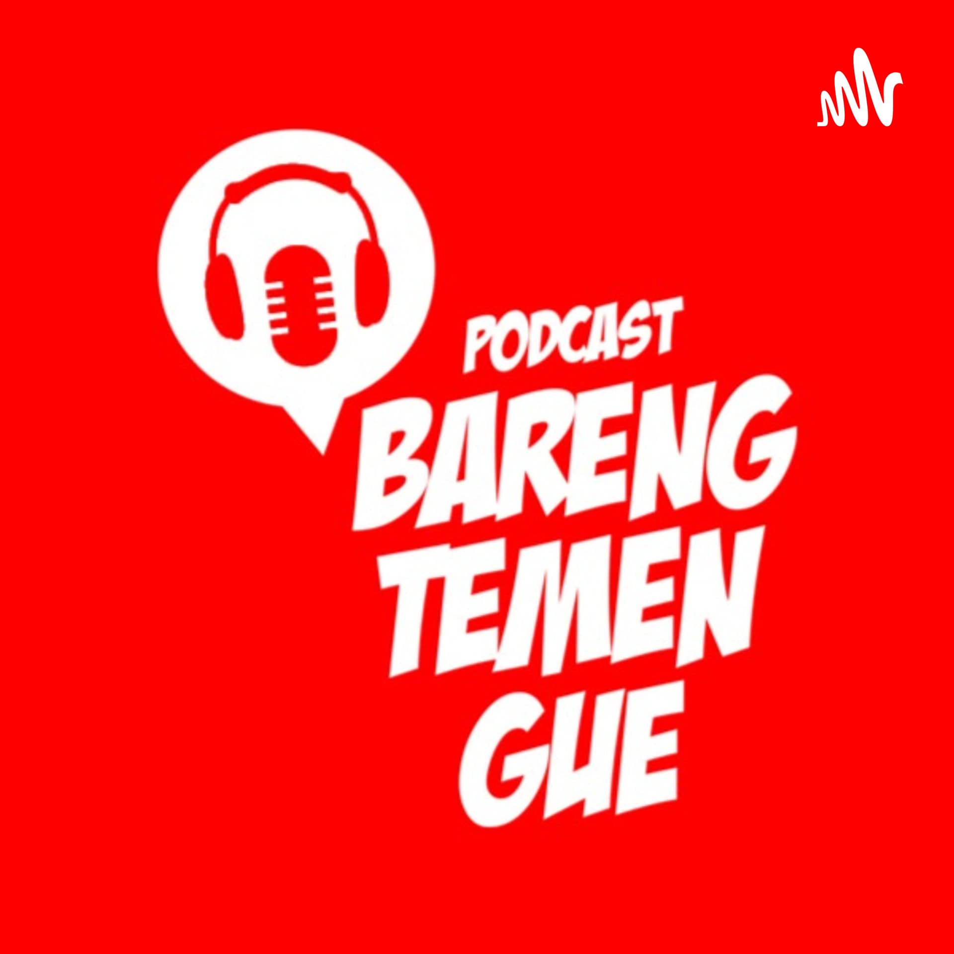 Podcast Bareng Temen Gue - Podcasts