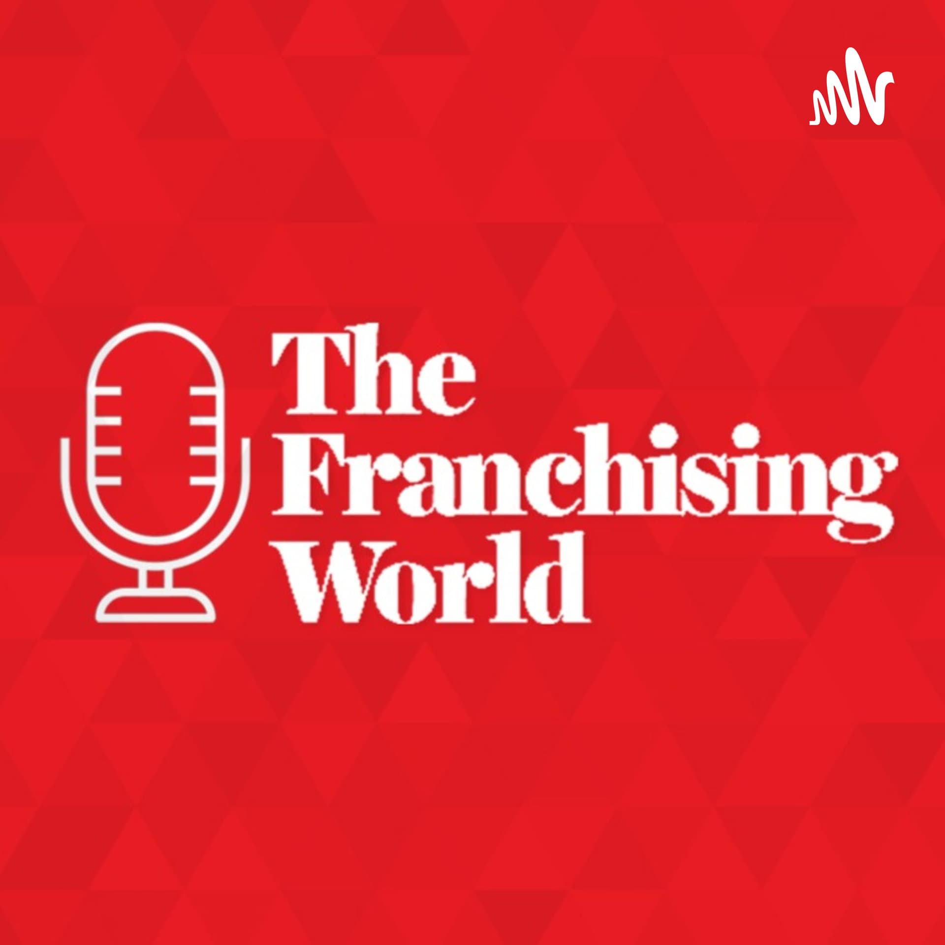The Franchising World : Podcasts - Podcasts
