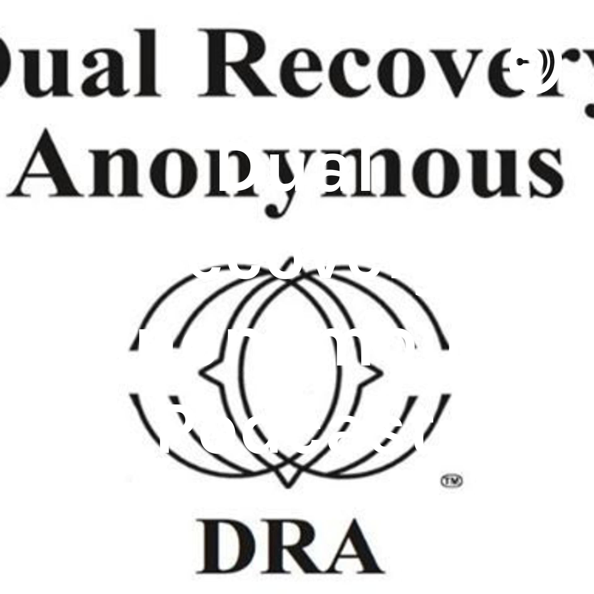 Dual Recovery Anonymous Podcast - Podcasts