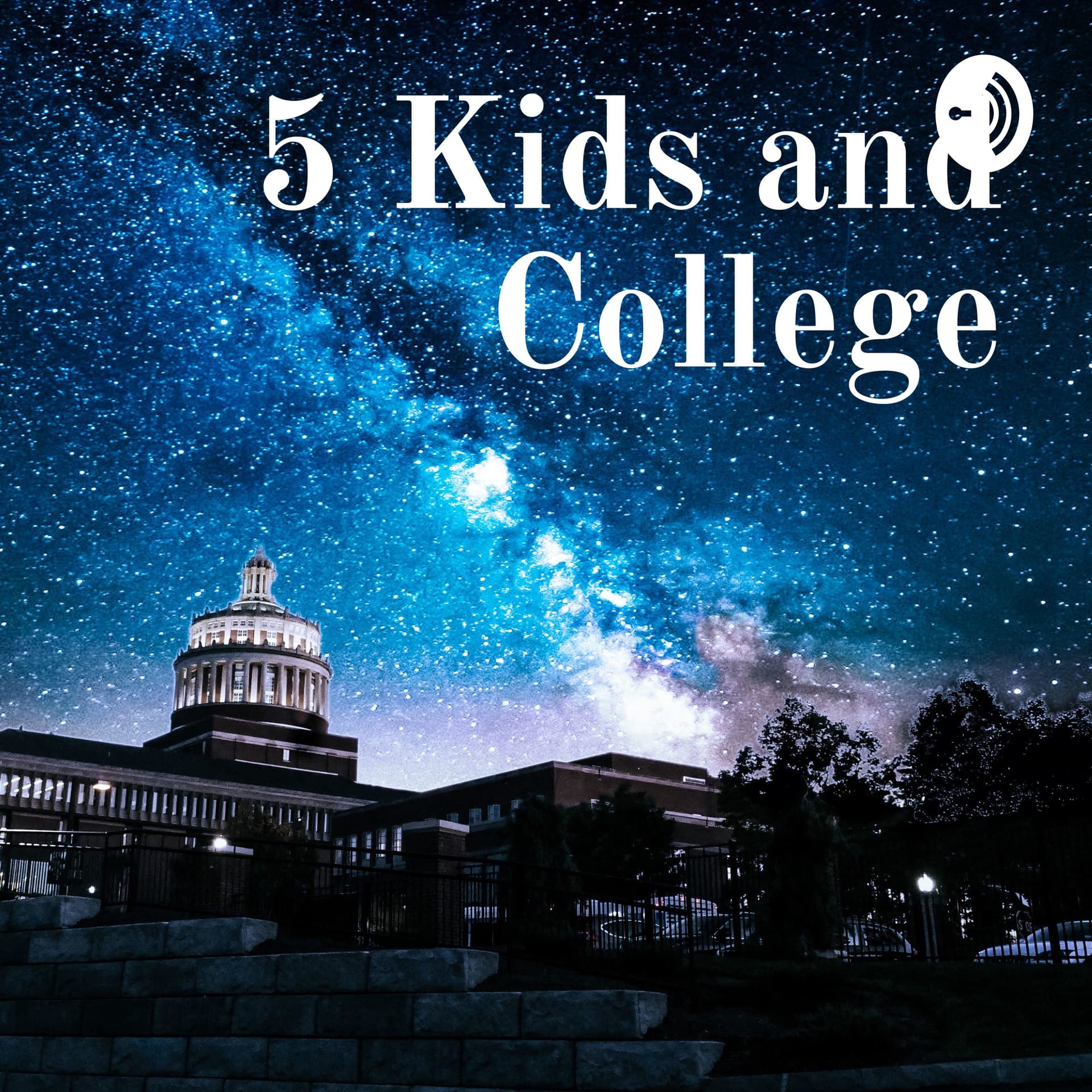 5 Kids and College - Podcasts
