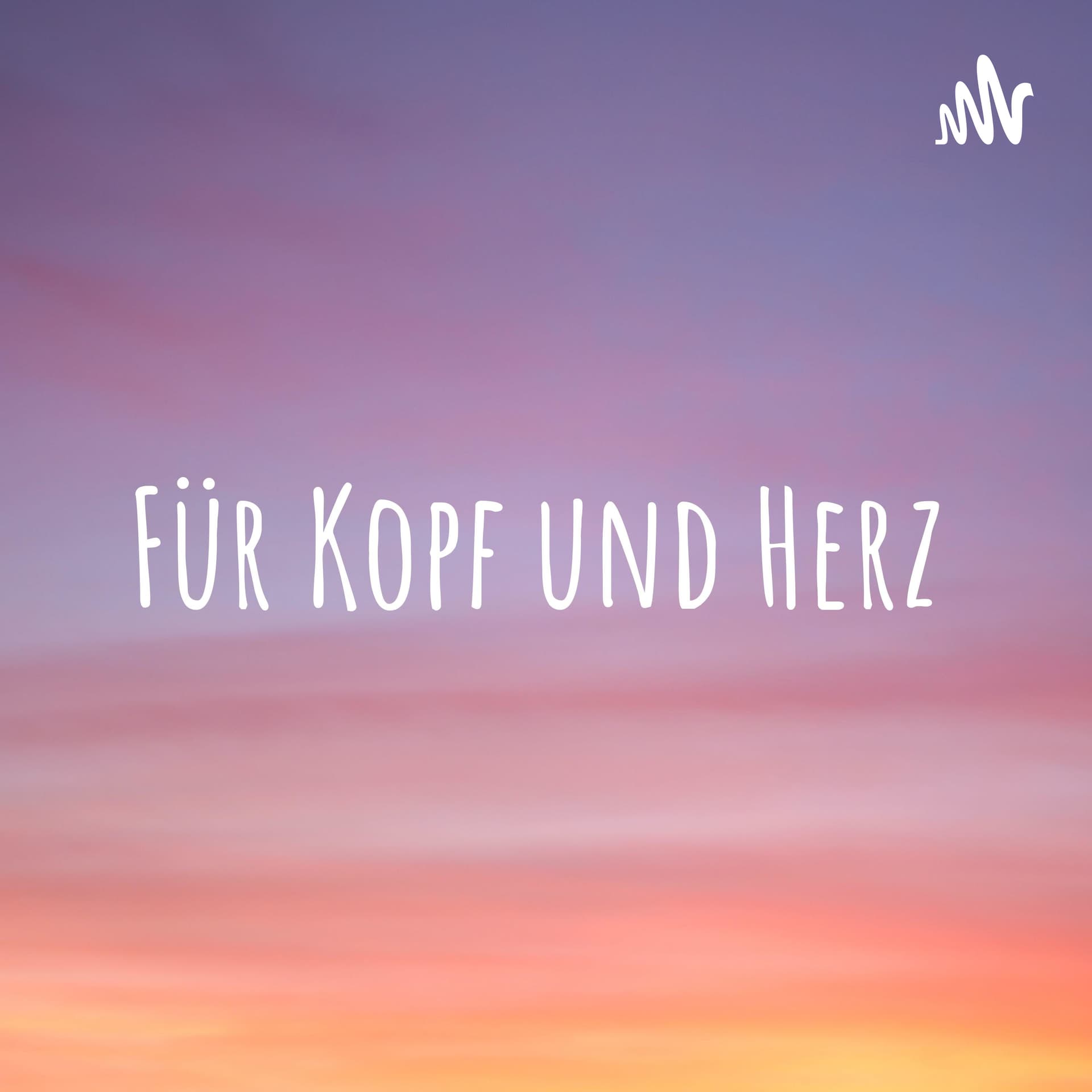 Für Kopf und Herz - Podcasts