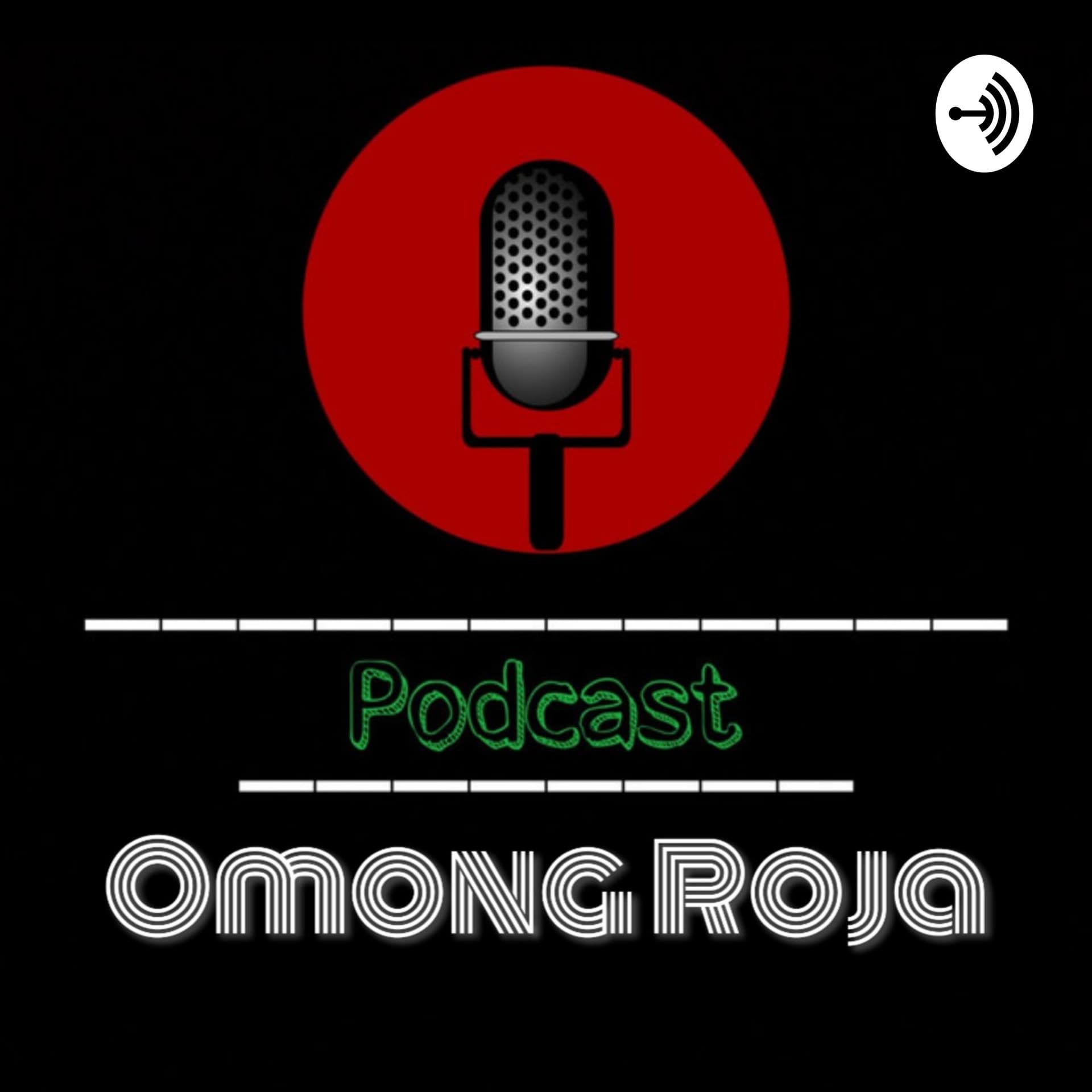 OMONG ROJA - Podcasts