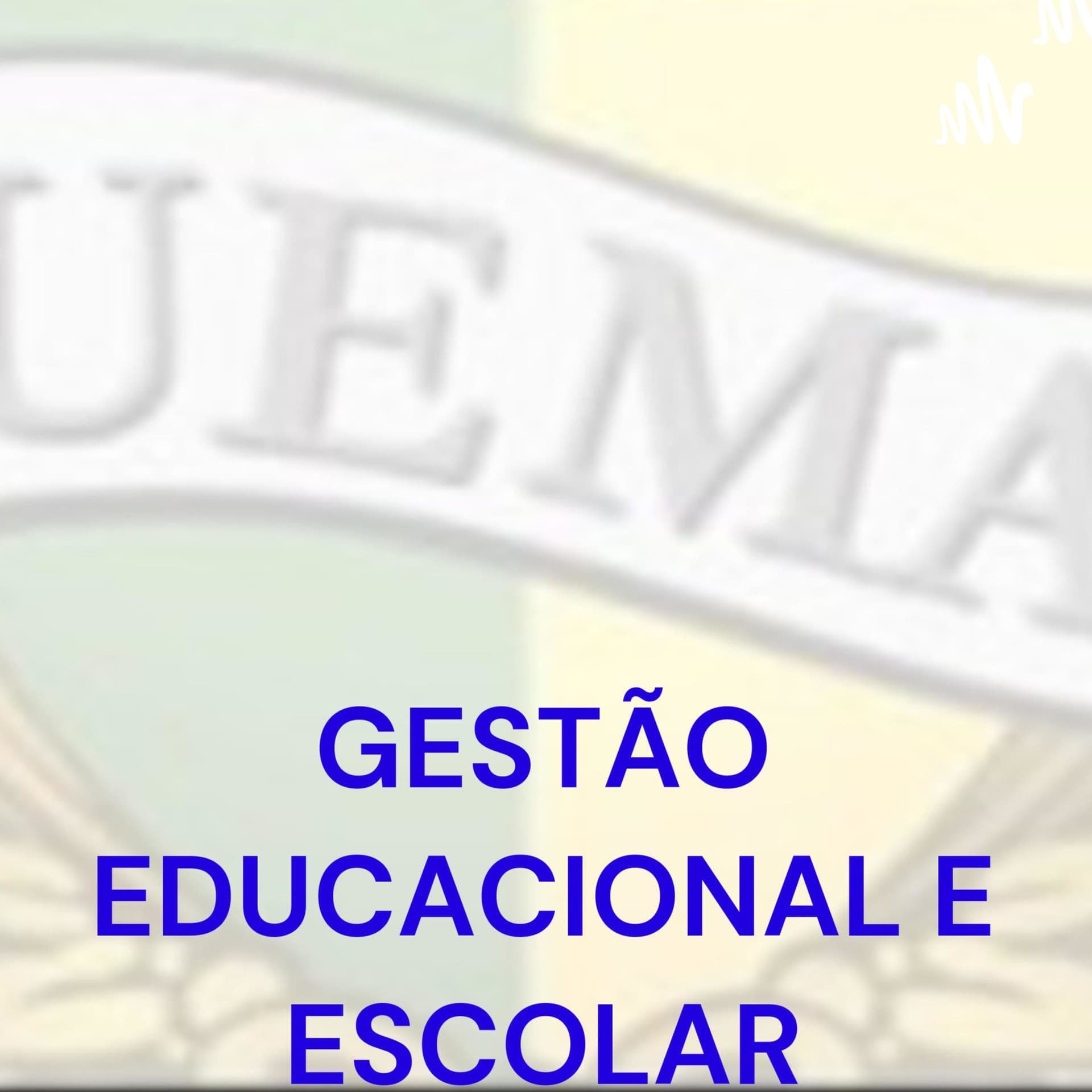 DISCIPLINA "GESTÃO EDUCACIONAL E ESCOLAR: FUNDAMENTOS, PROCESSOS PRÁTICAS"DO PPGE-UEMA - Podcasts